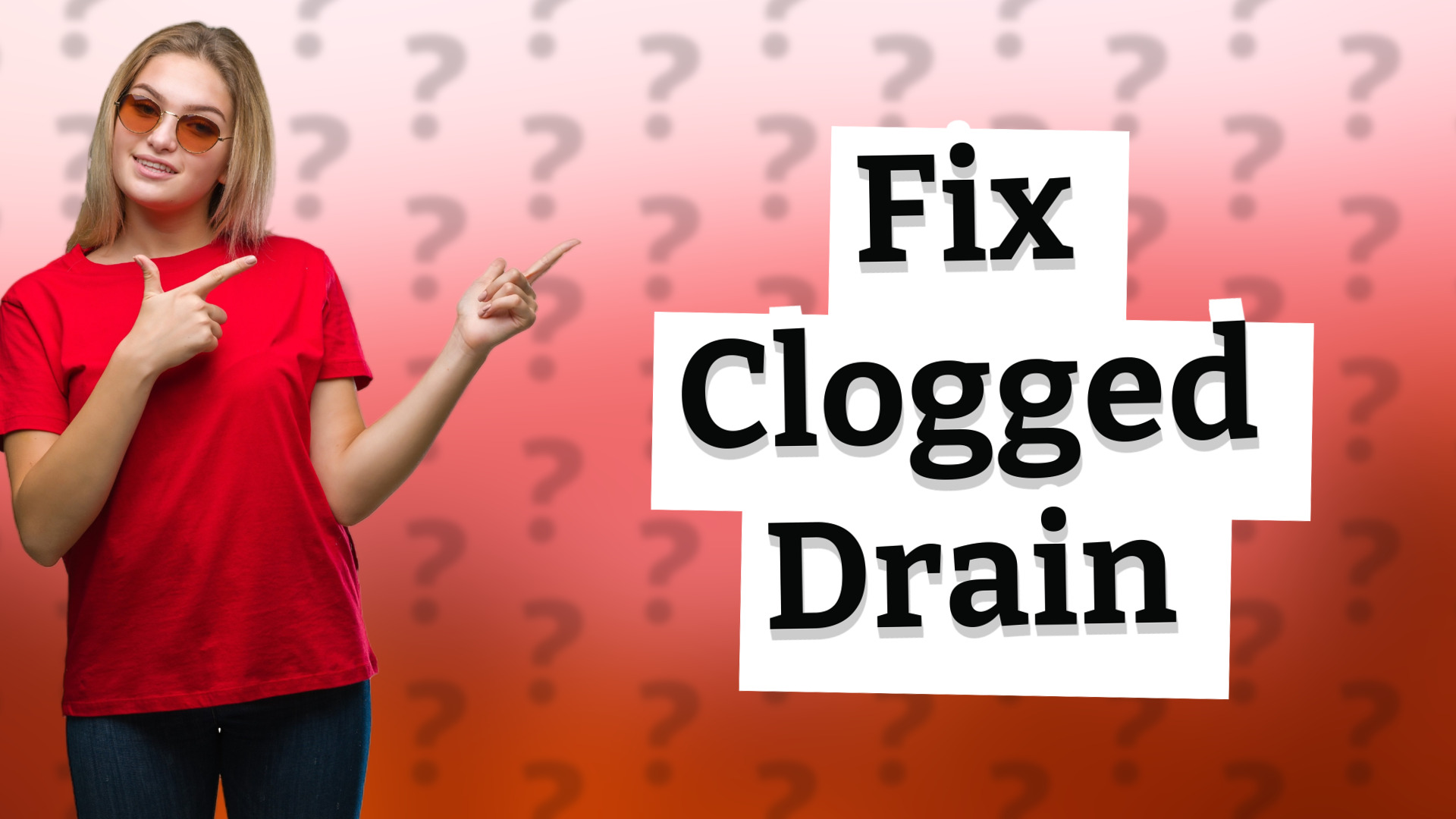 Fix Clogged Drain