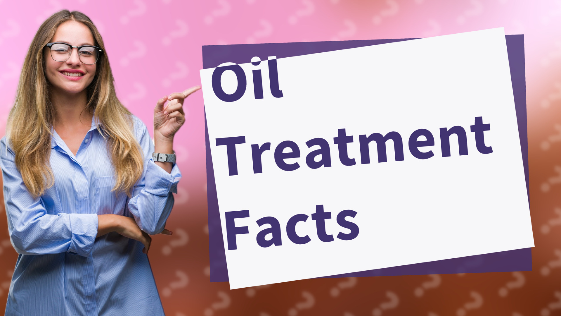Oil Treatment Facts