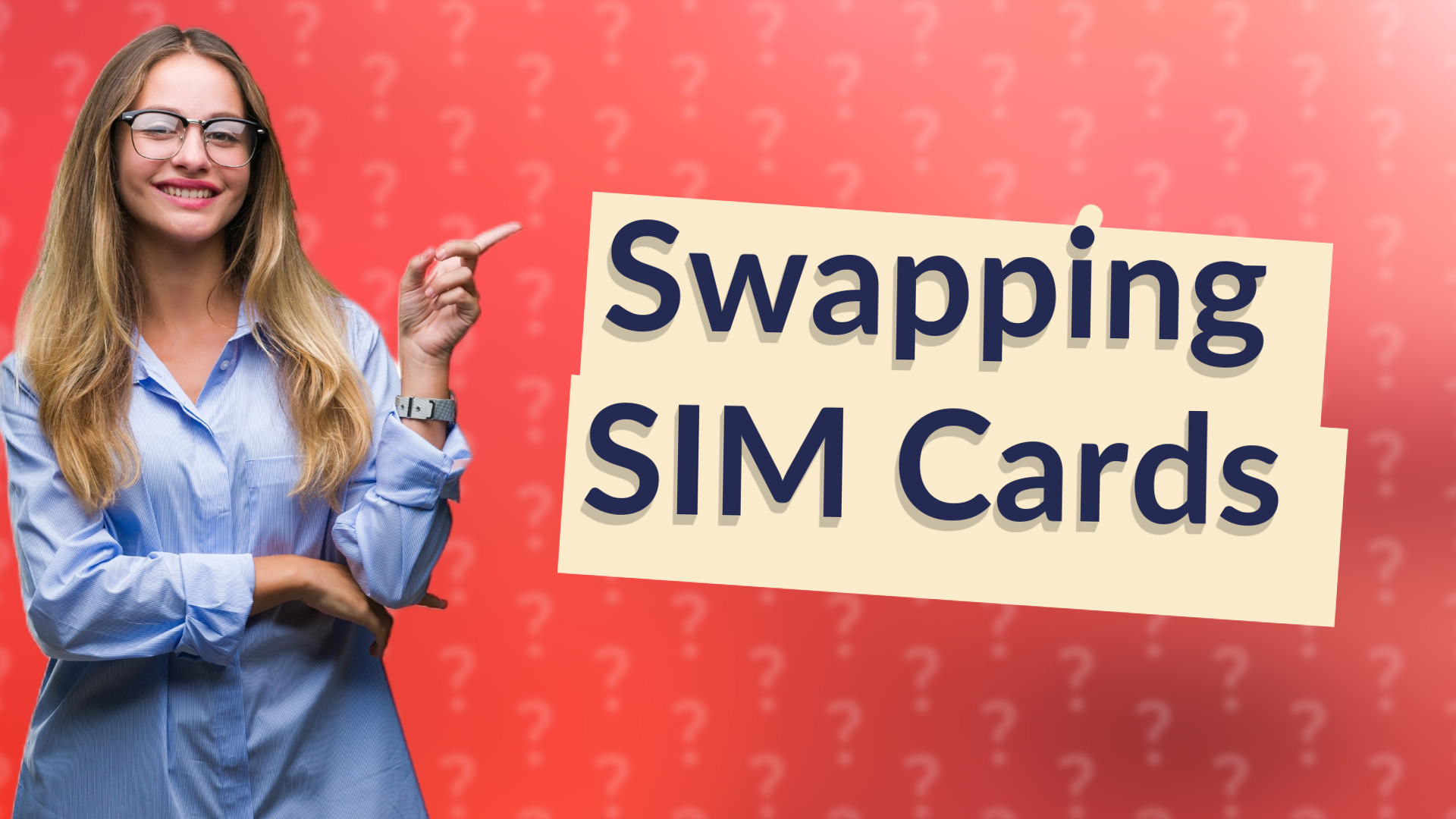 Swapping SIM Cards