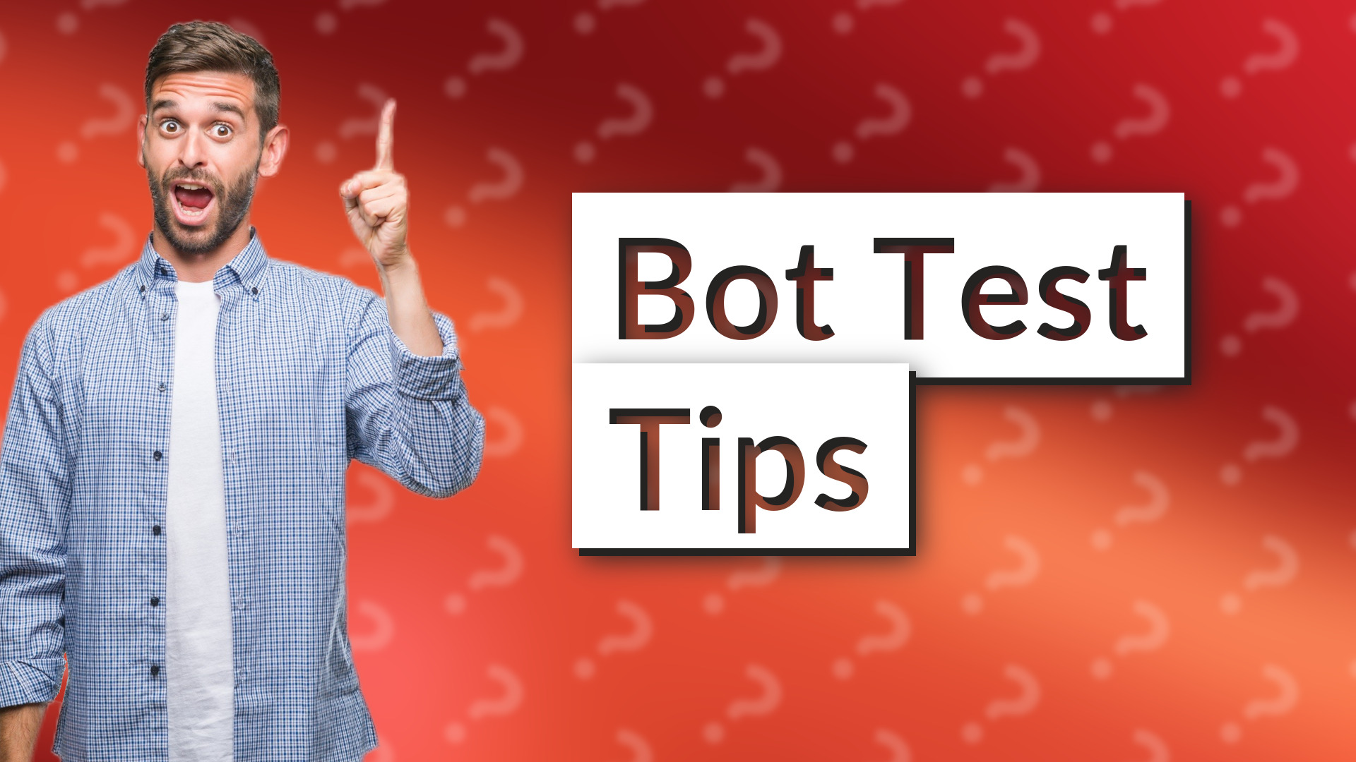 Bot Test Tips