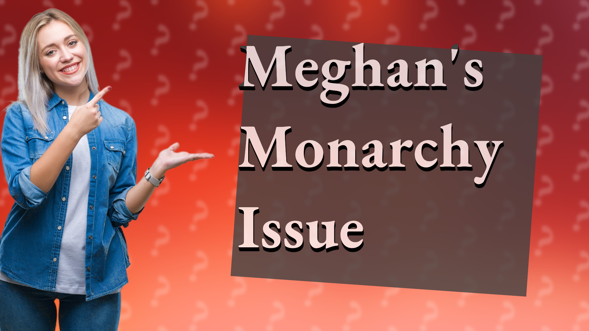 Meghan's Monarchy Issue