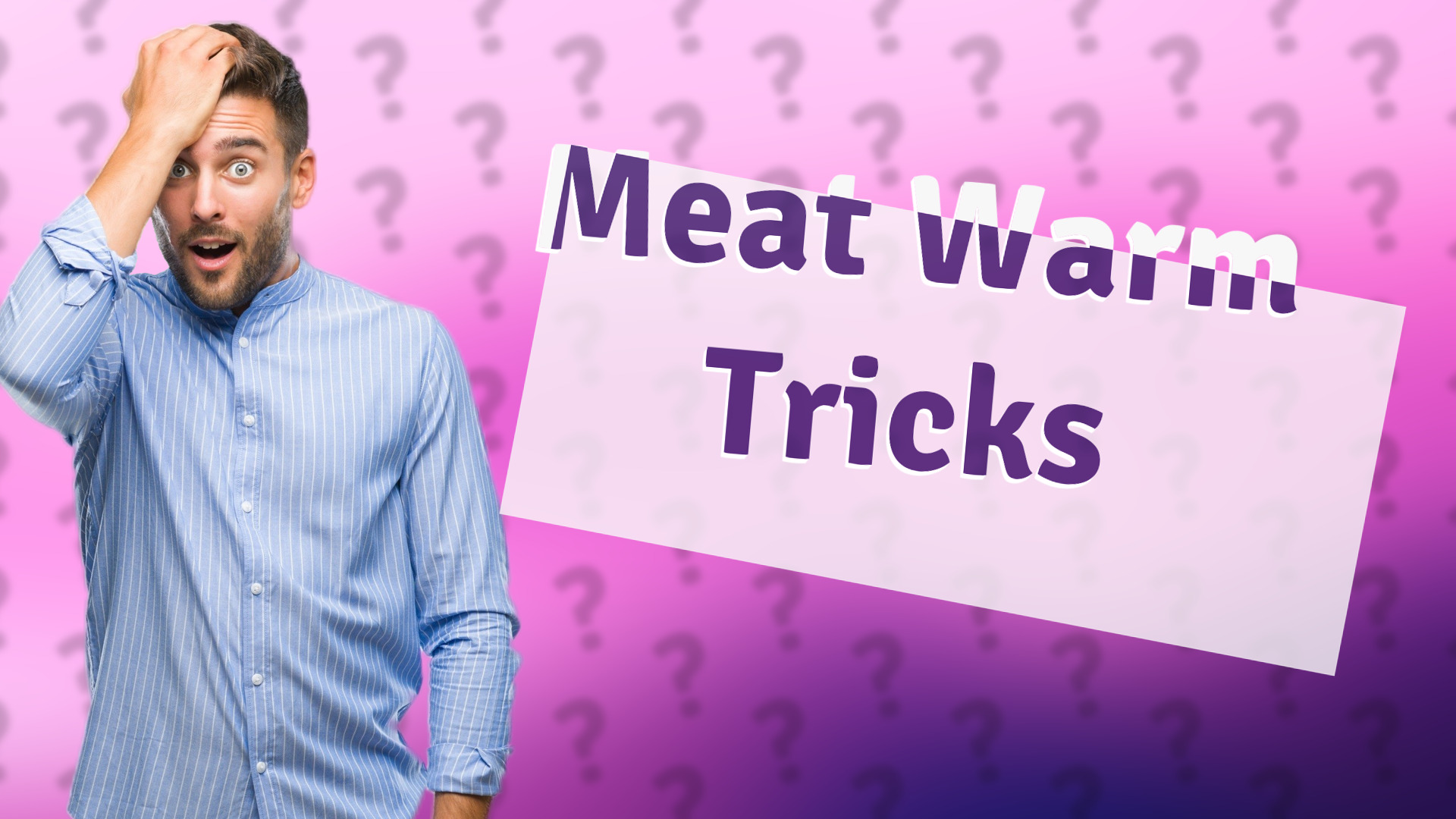 Meat Warm Tricks