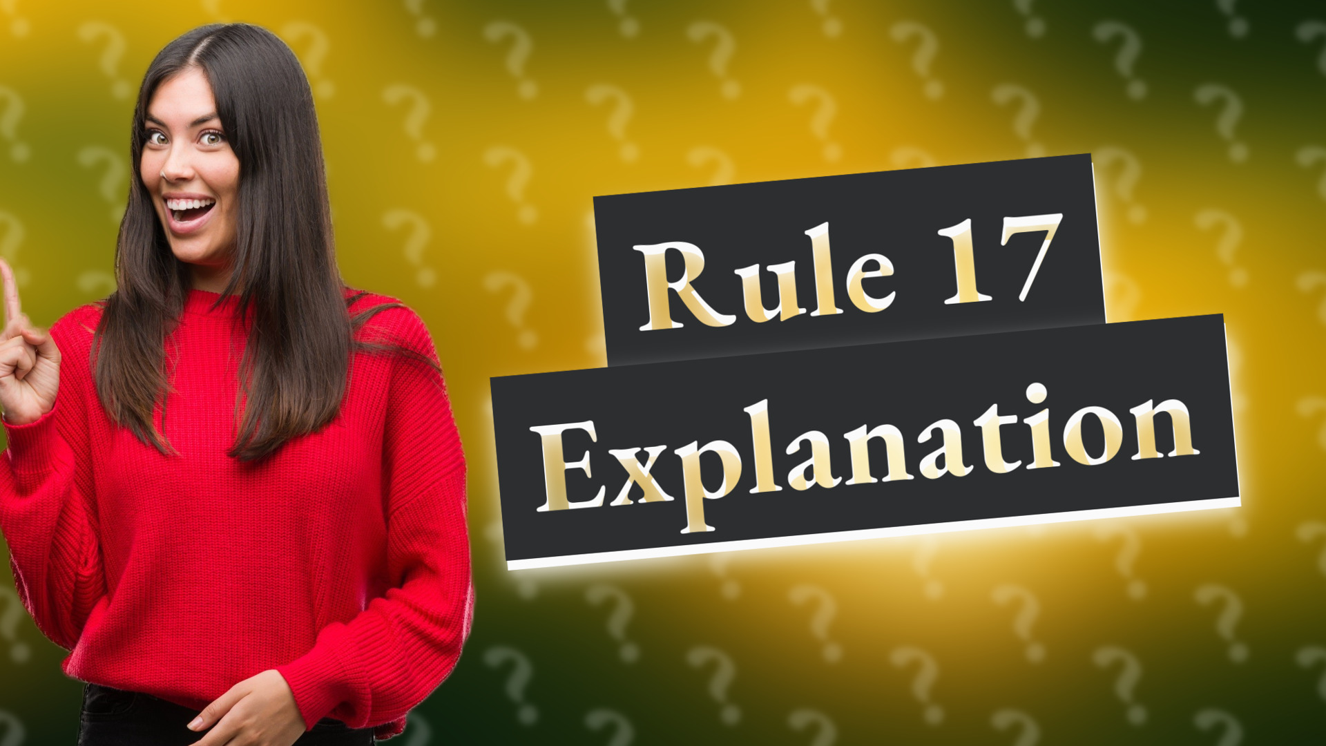 Rule 17 Explanation