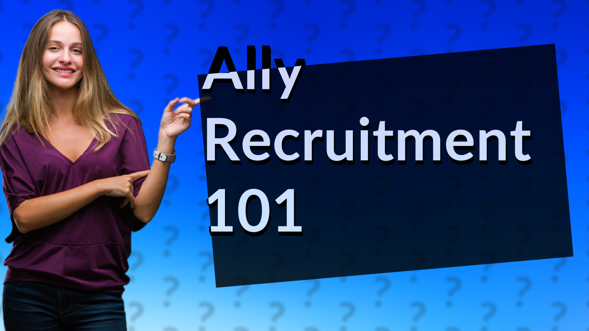 Ally Recruitment 101