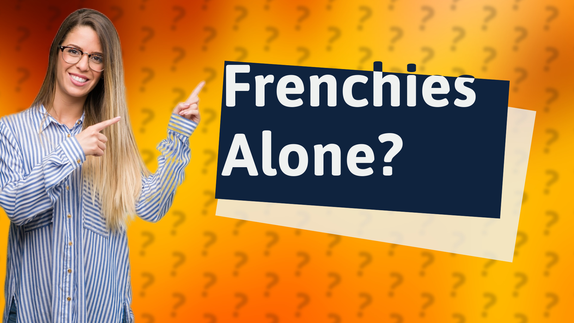 Frenchies Alone?