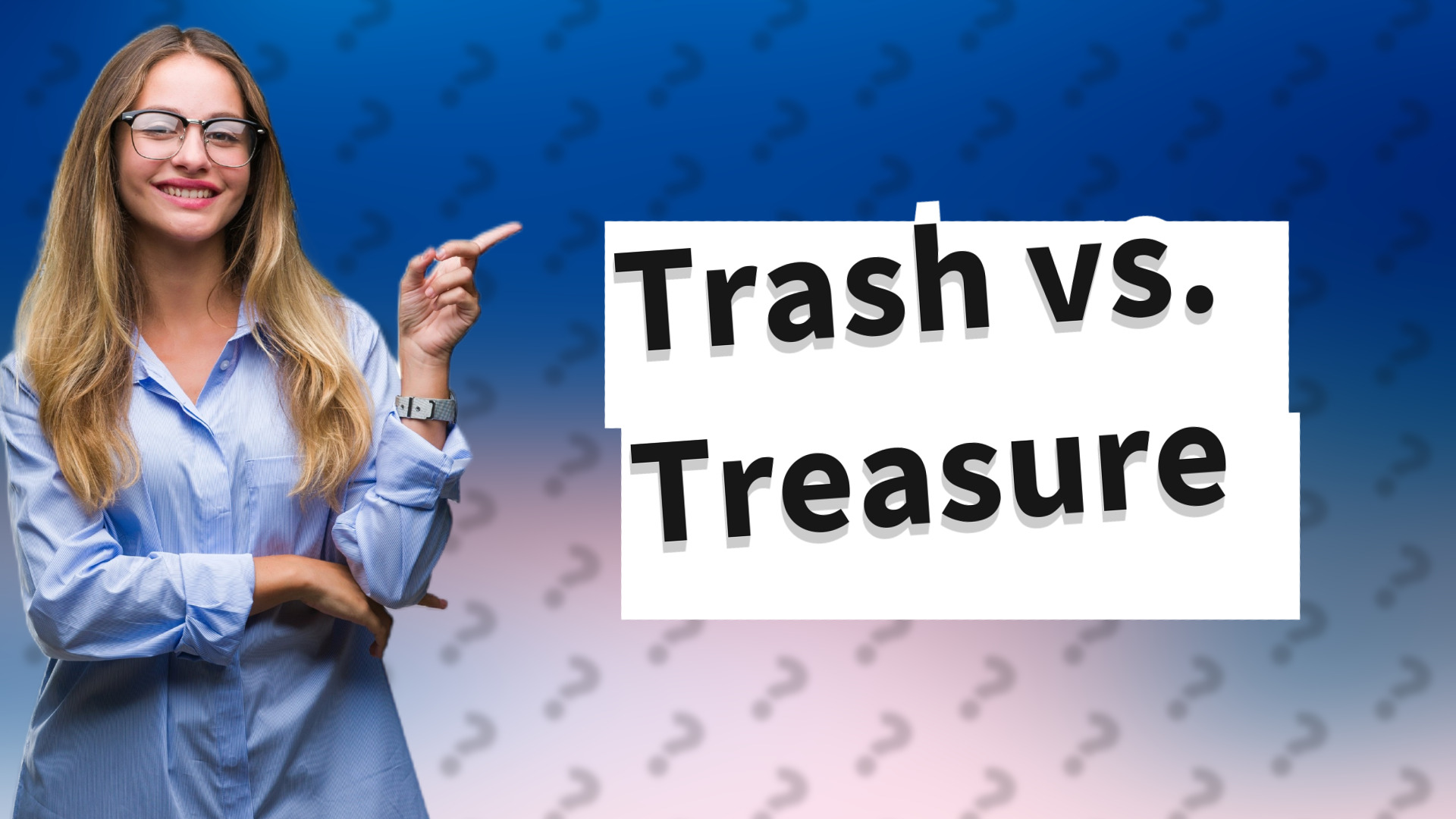 Trash vs. Treasure