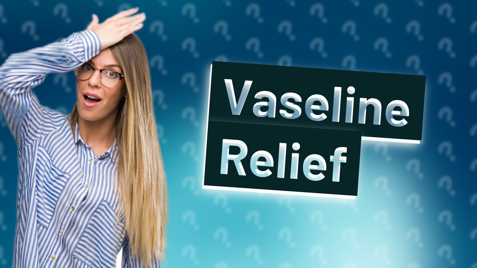 Vaseline Relief