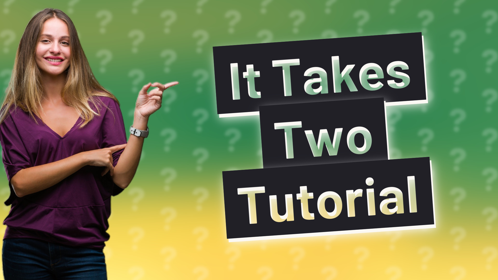 It Takes Two Tutorial