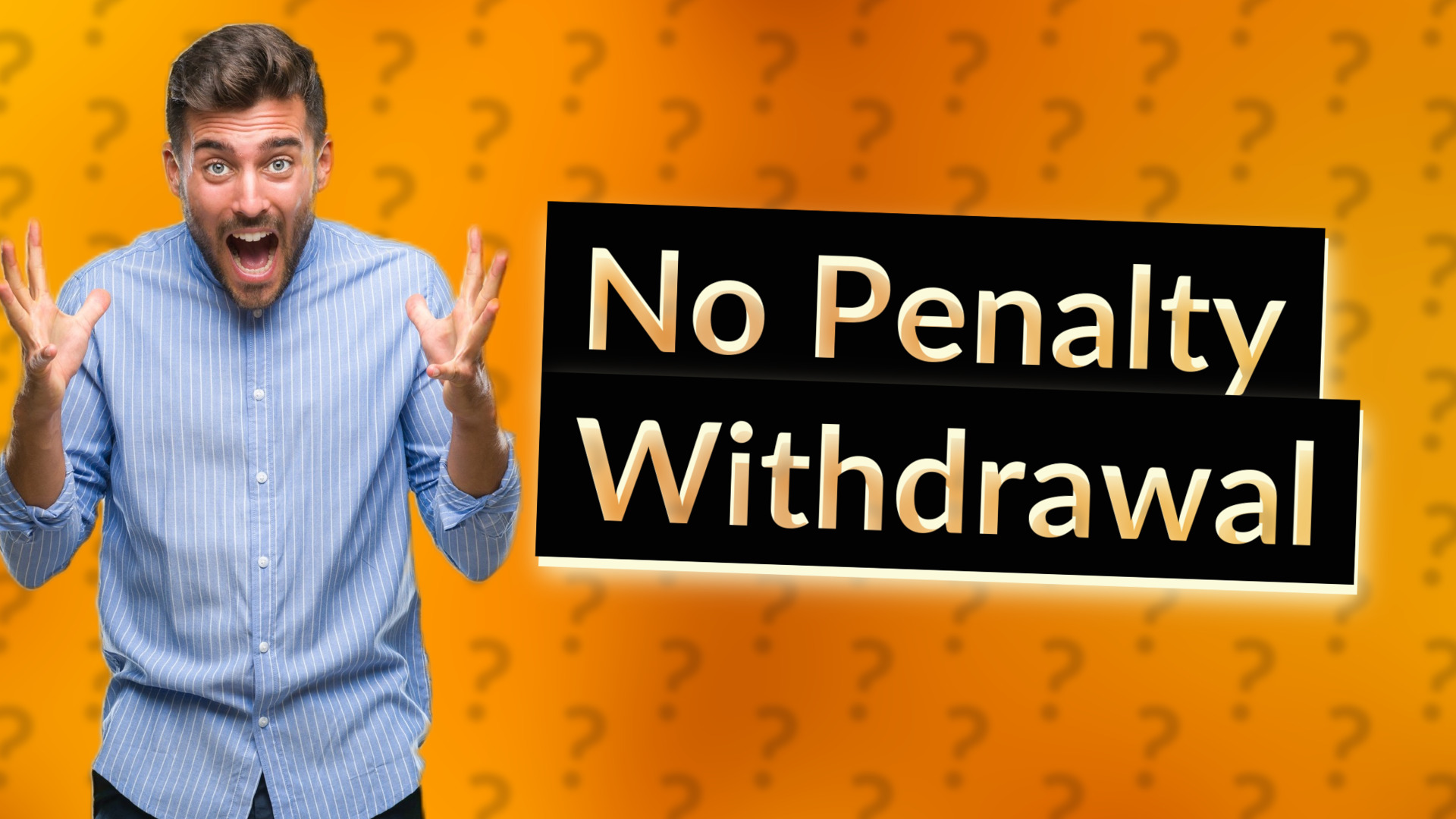 No Penalty Withdrawal