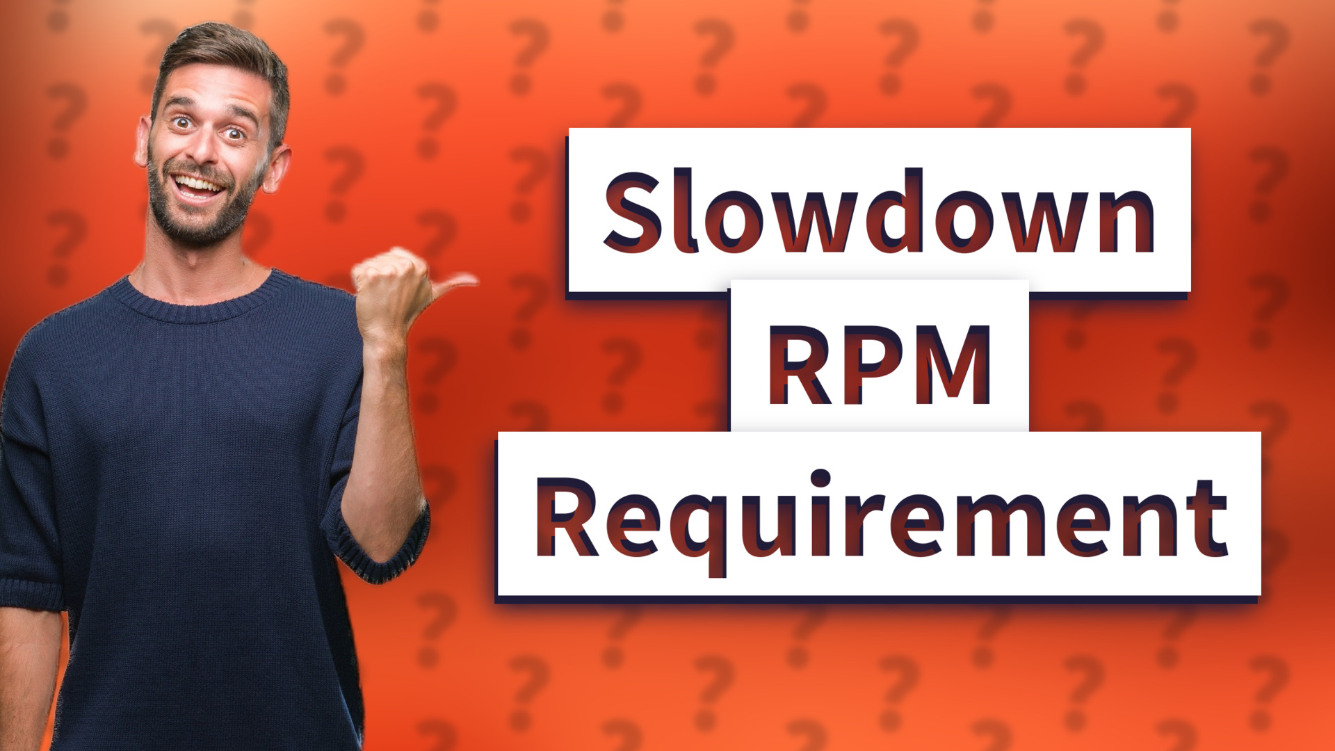 Slowdown RPM Requirement