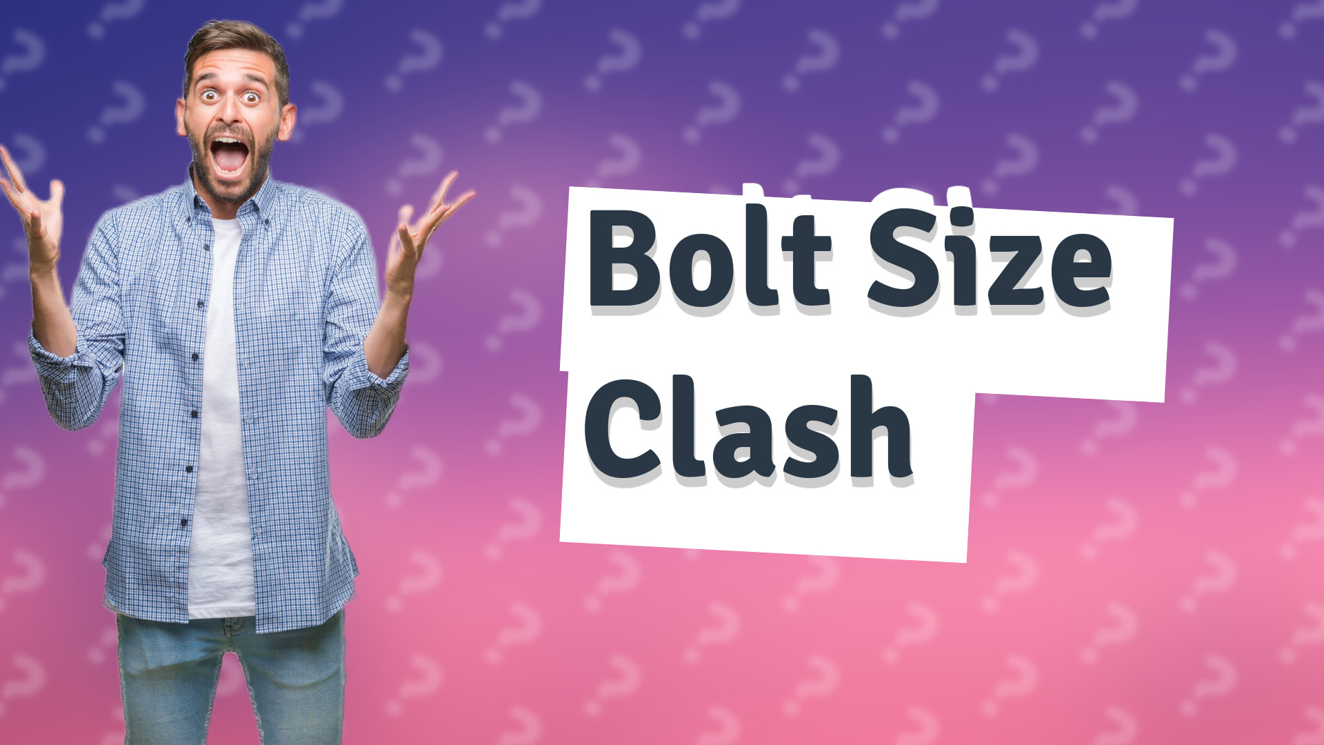 Bolt Size Clash