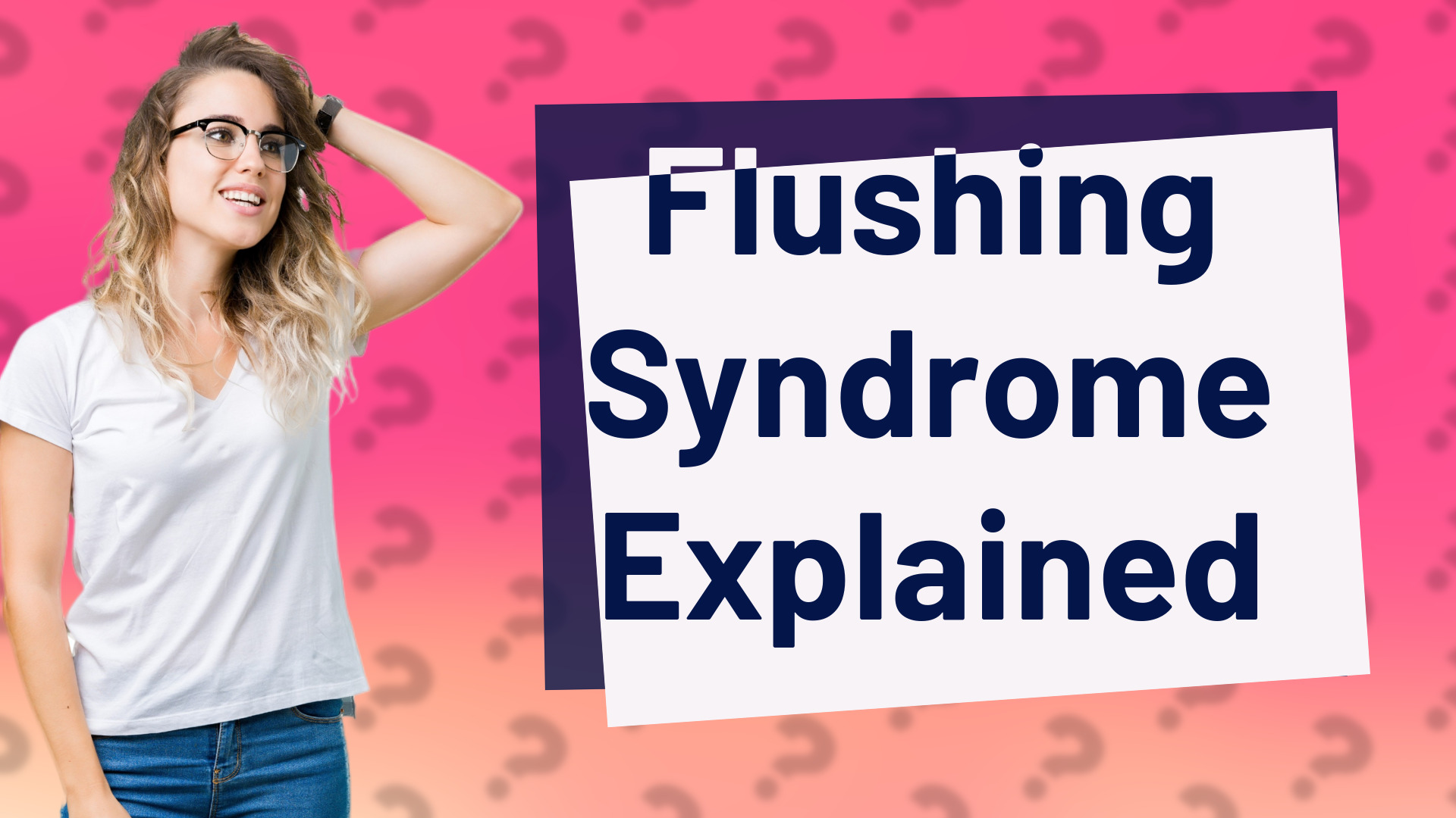 Flushing Syndrome Explained