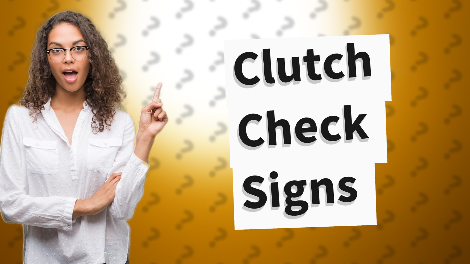 Clutch Check Signs