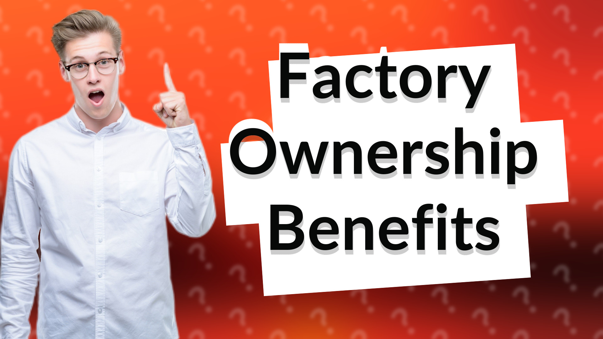 Factory Ownership Benefits