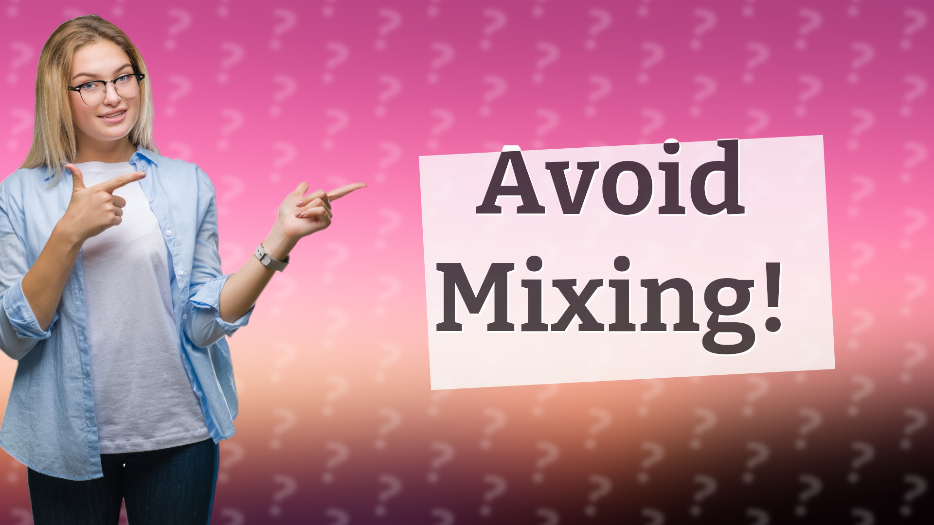 Avoid Mixing!
