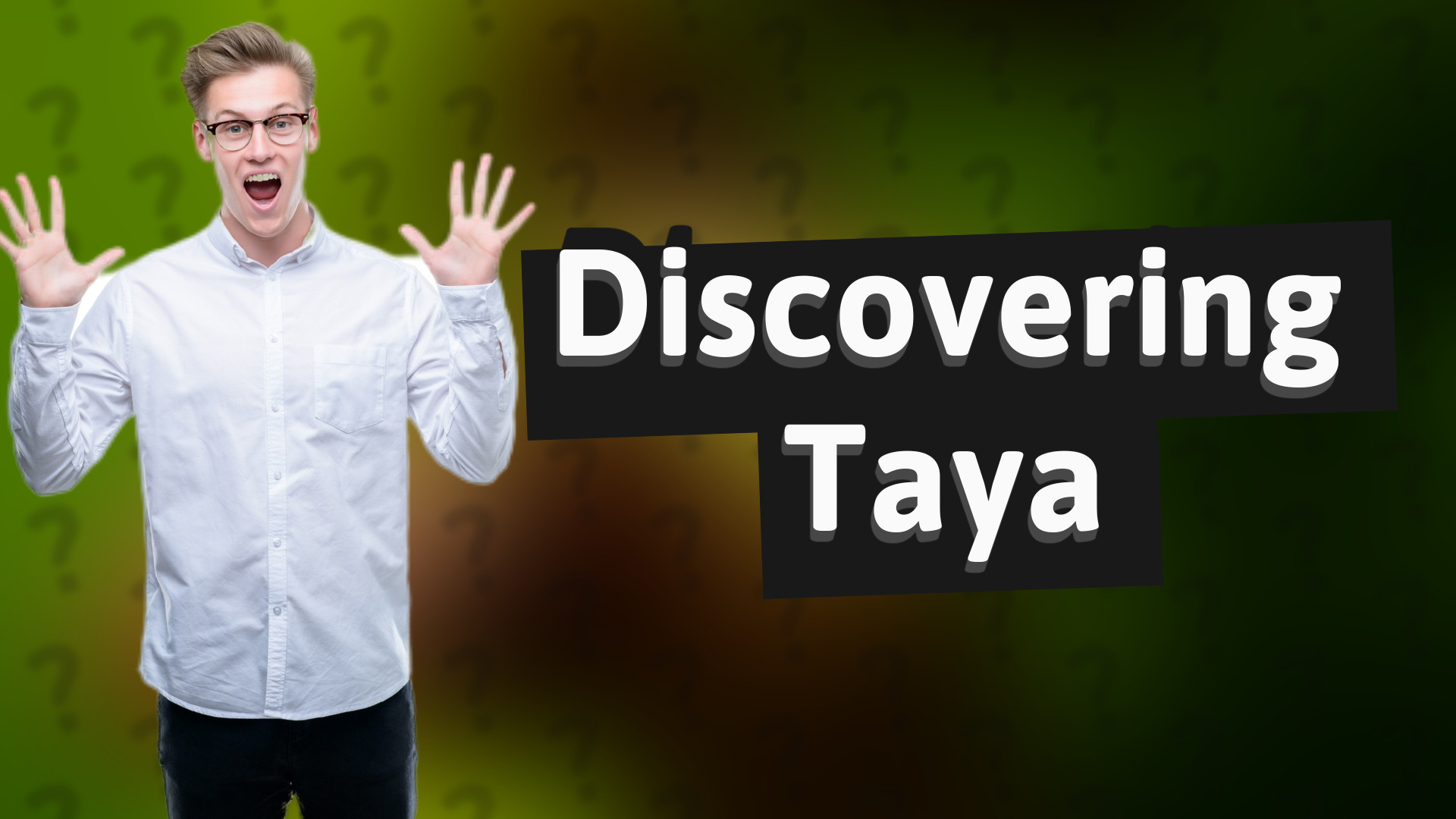 Discovering Taya