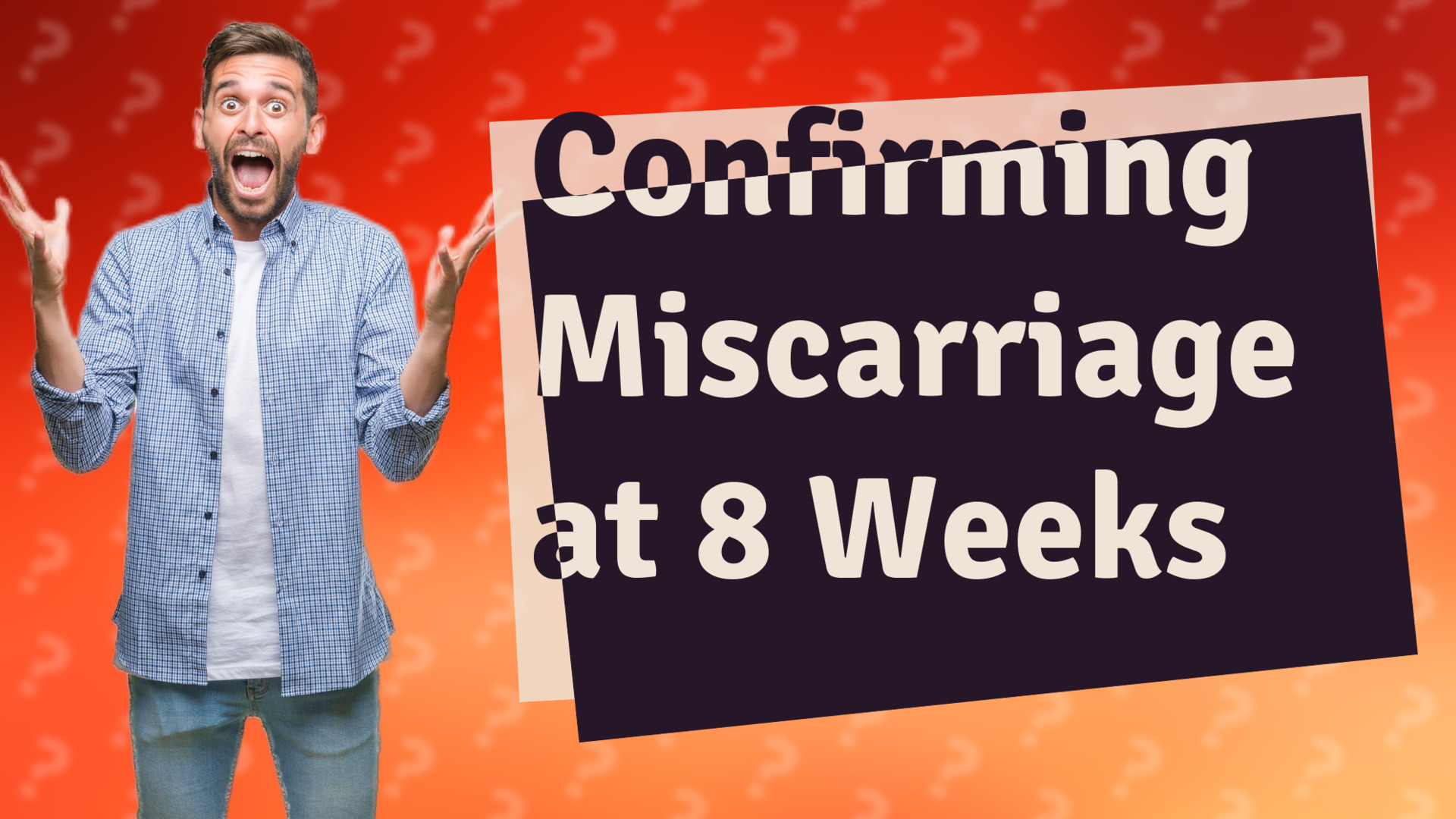 Confirming Miscarriage at 8 Weeks