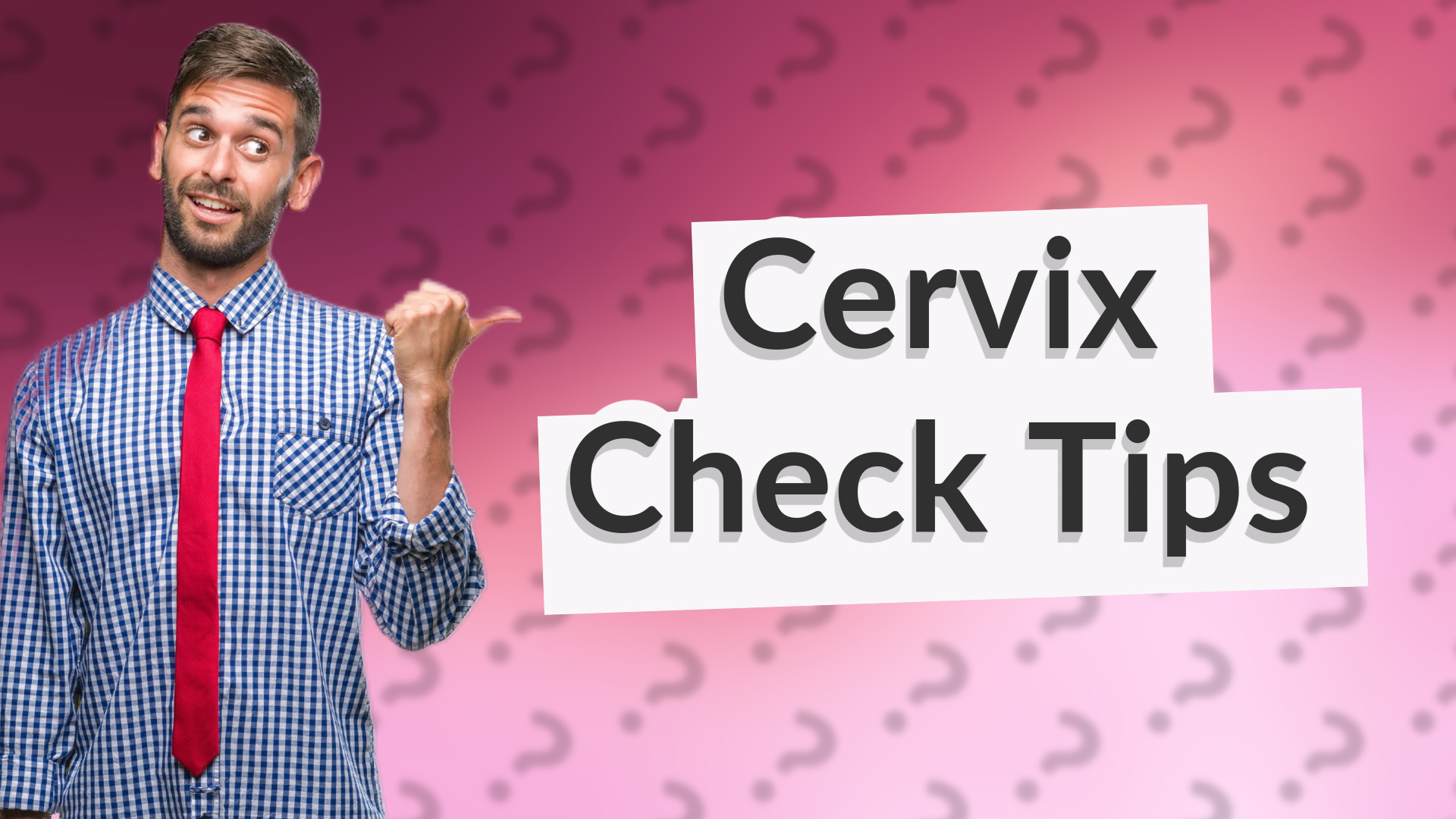 Cervix Check Tips