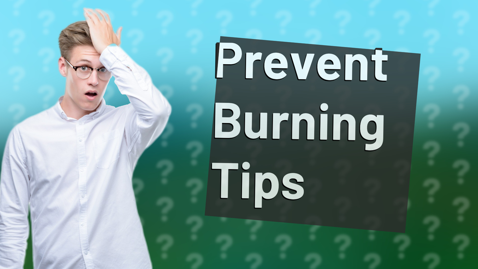 Prevent Burning Tips
