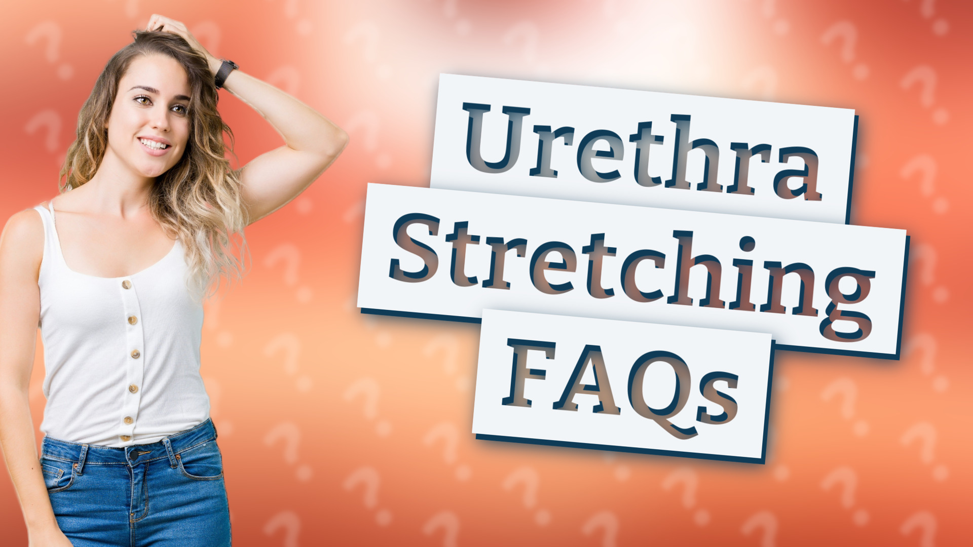 Urethra Stretching FAQs