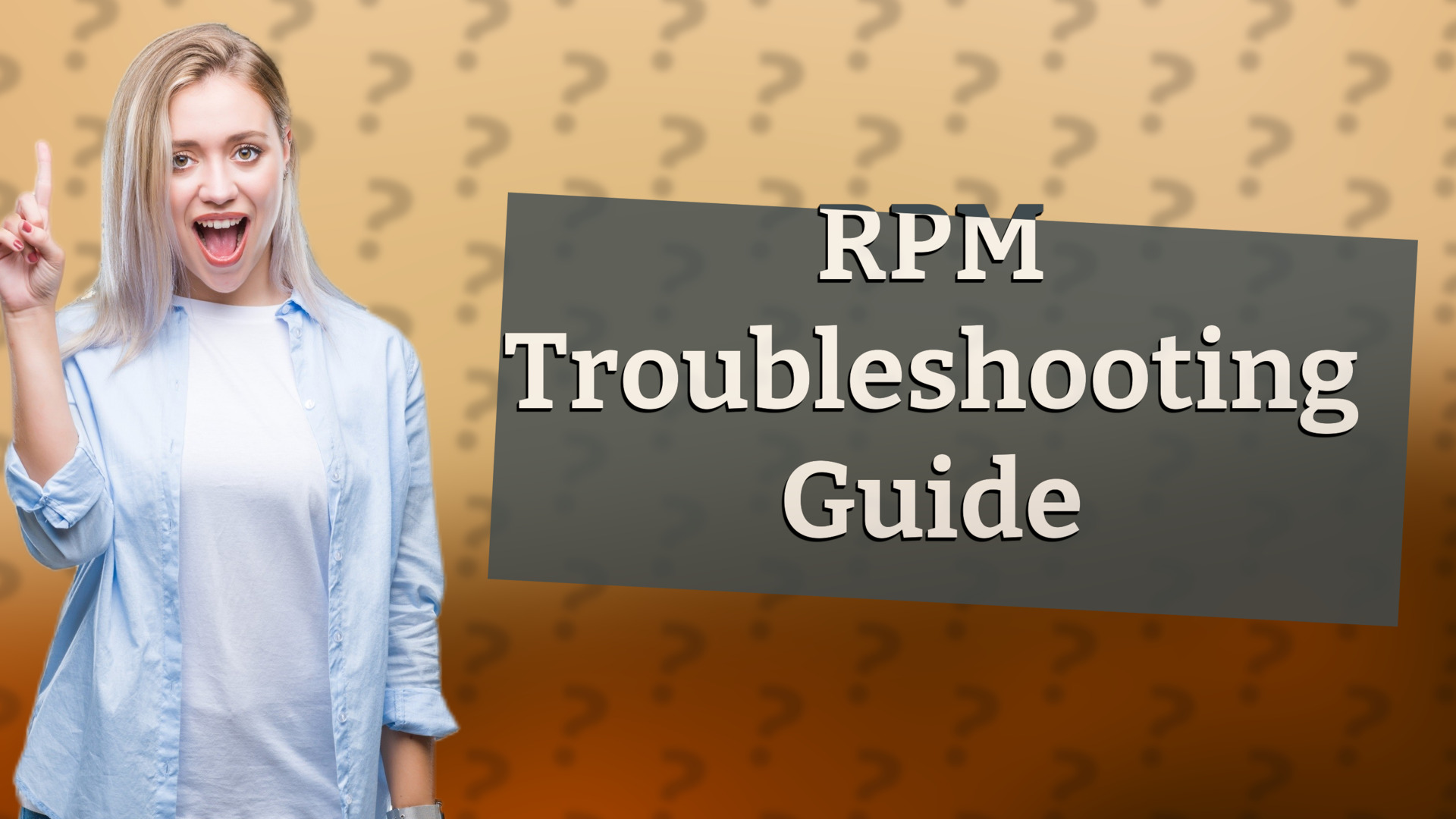 RPM Troubleshooting Guide