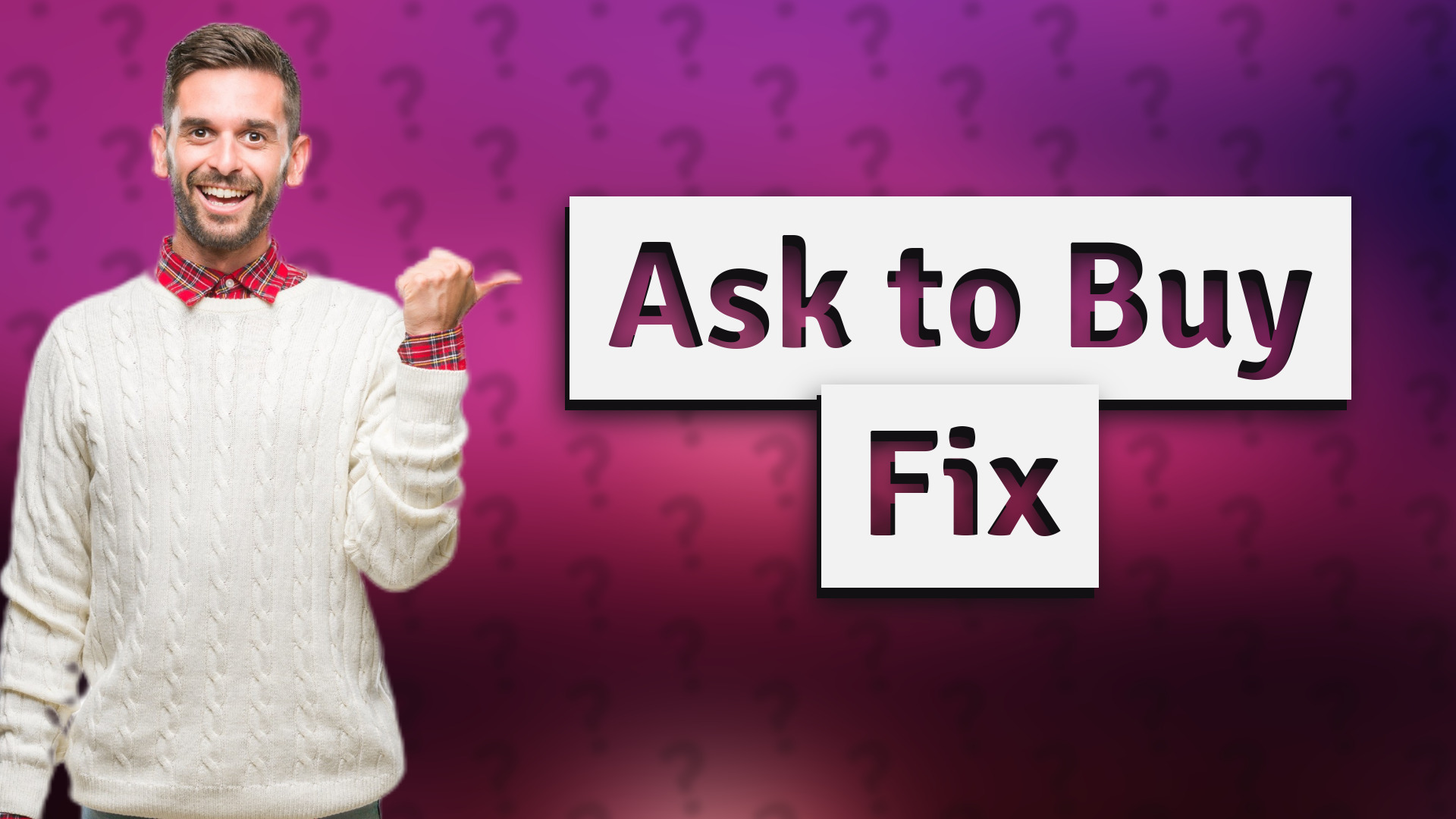 Ask to Buy Fix