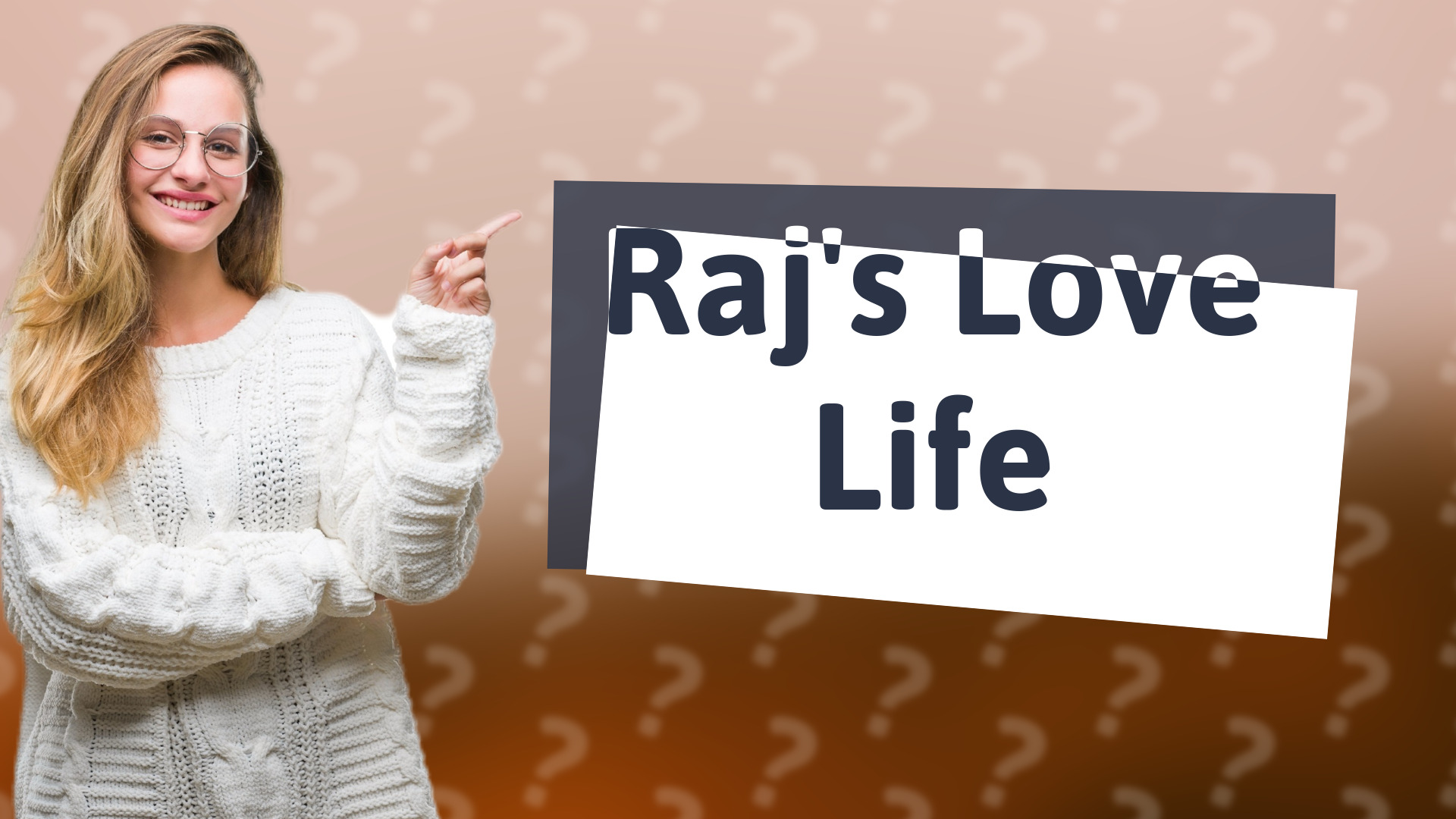 Raj's Love Life