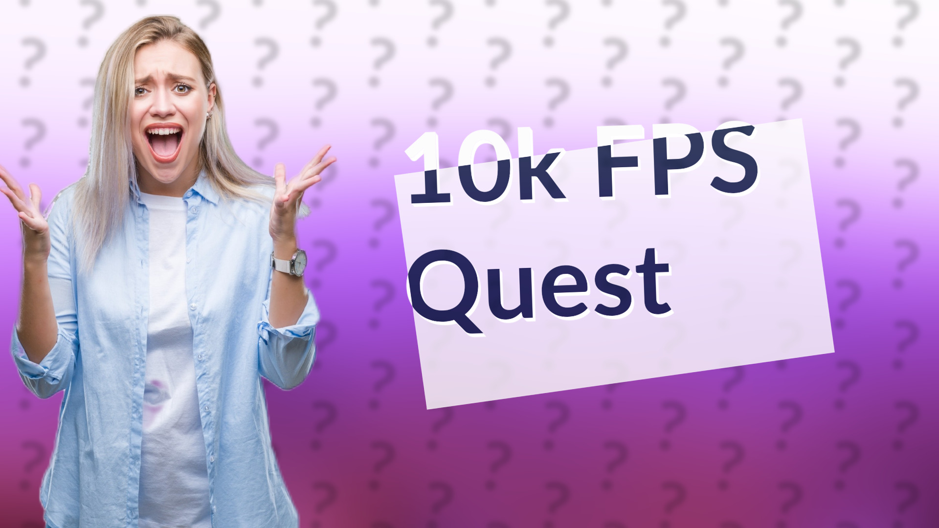 10k FPS Quest