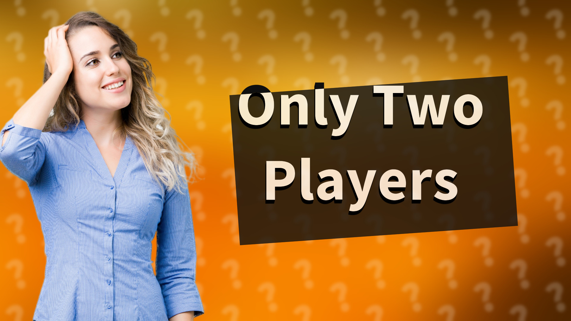 Only Two Players