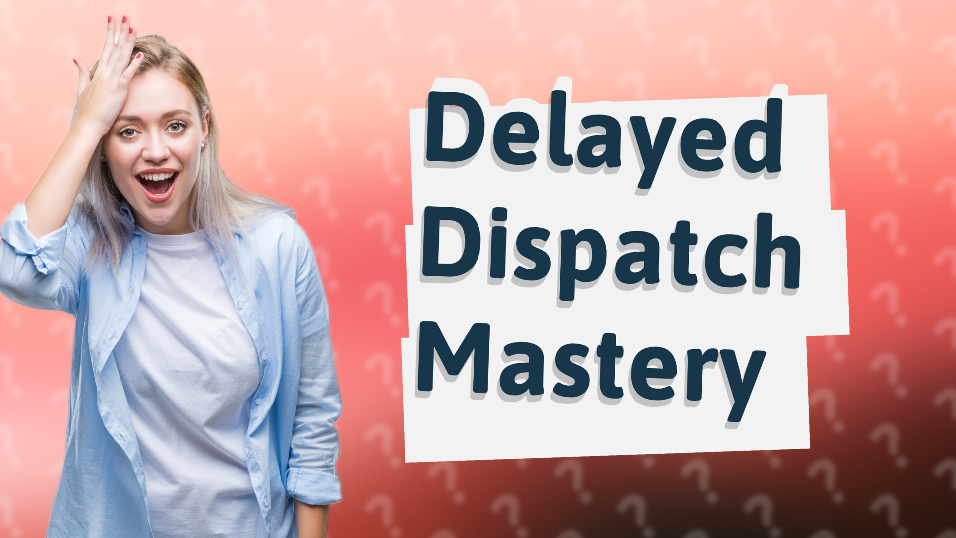 Delayed Dispatch Mastery
