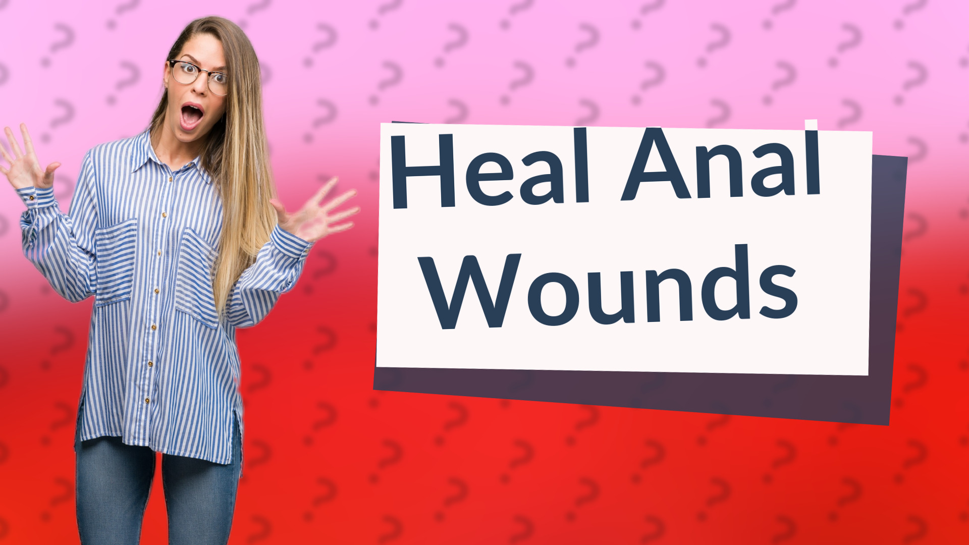Heal Anal Wounds