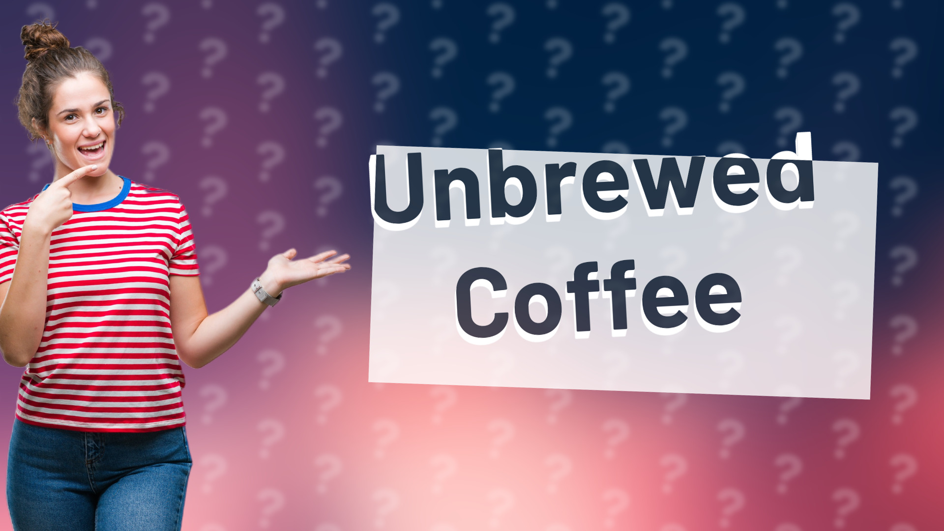 Unbrewed Coffee