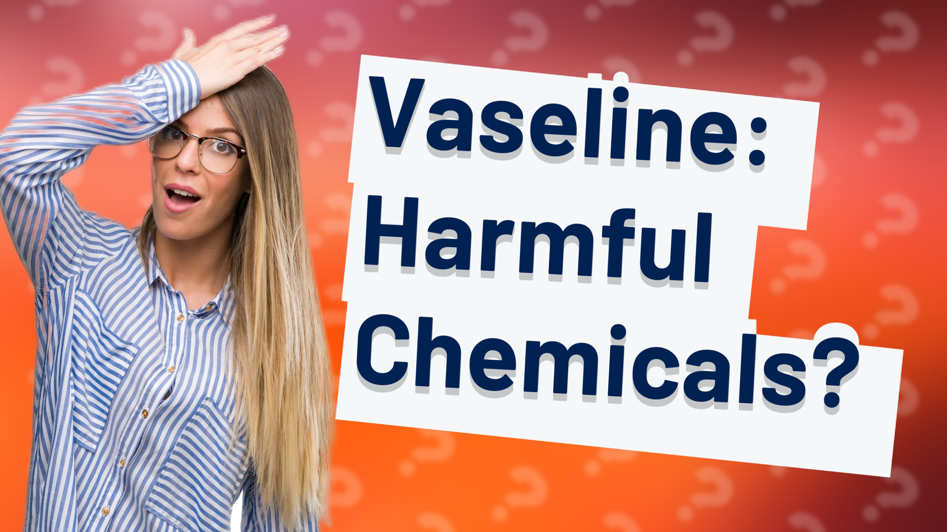 Vaseline: Harmful Chemicals?