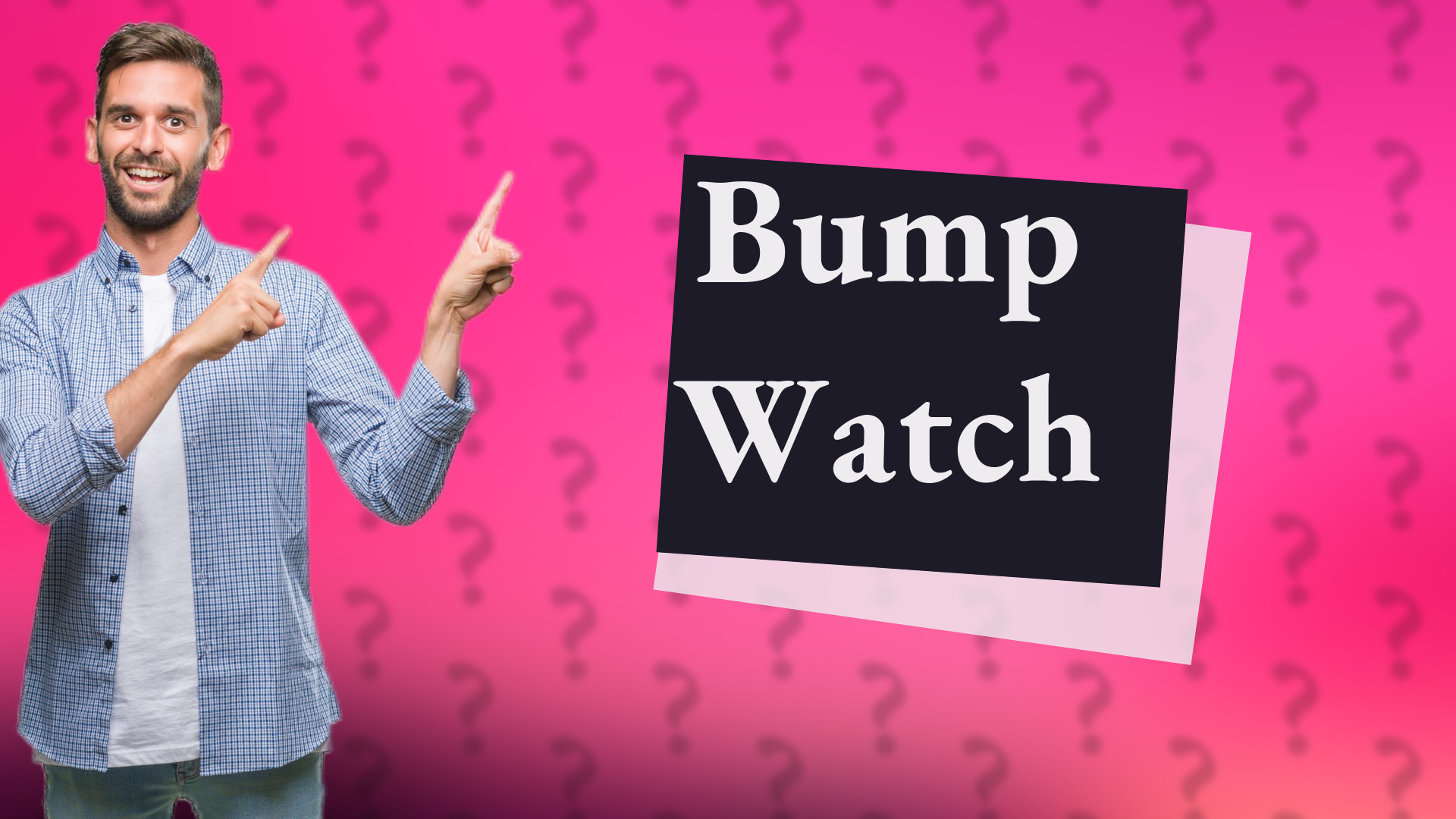 Bump Watch