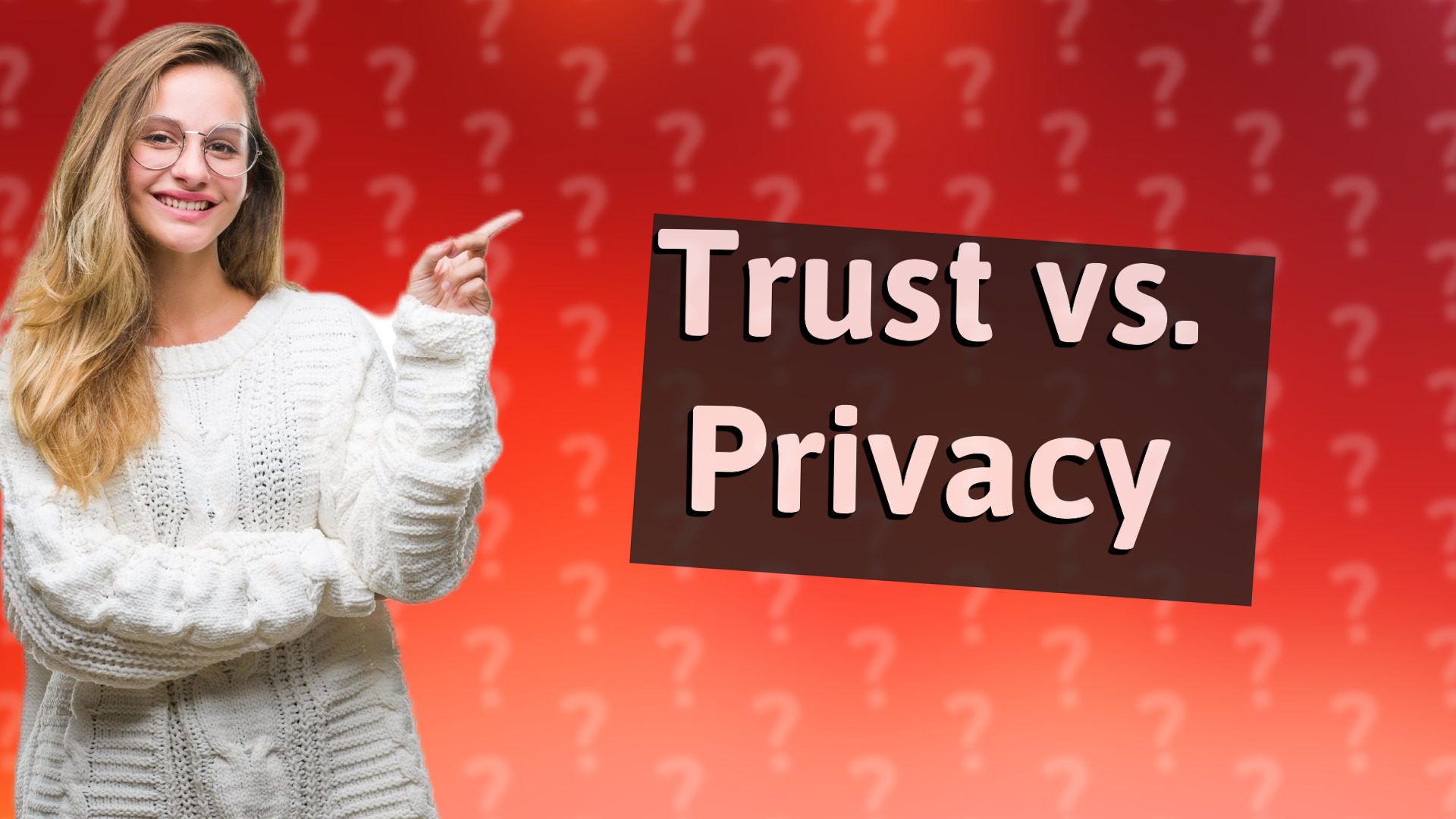 Trust vs. Privacy