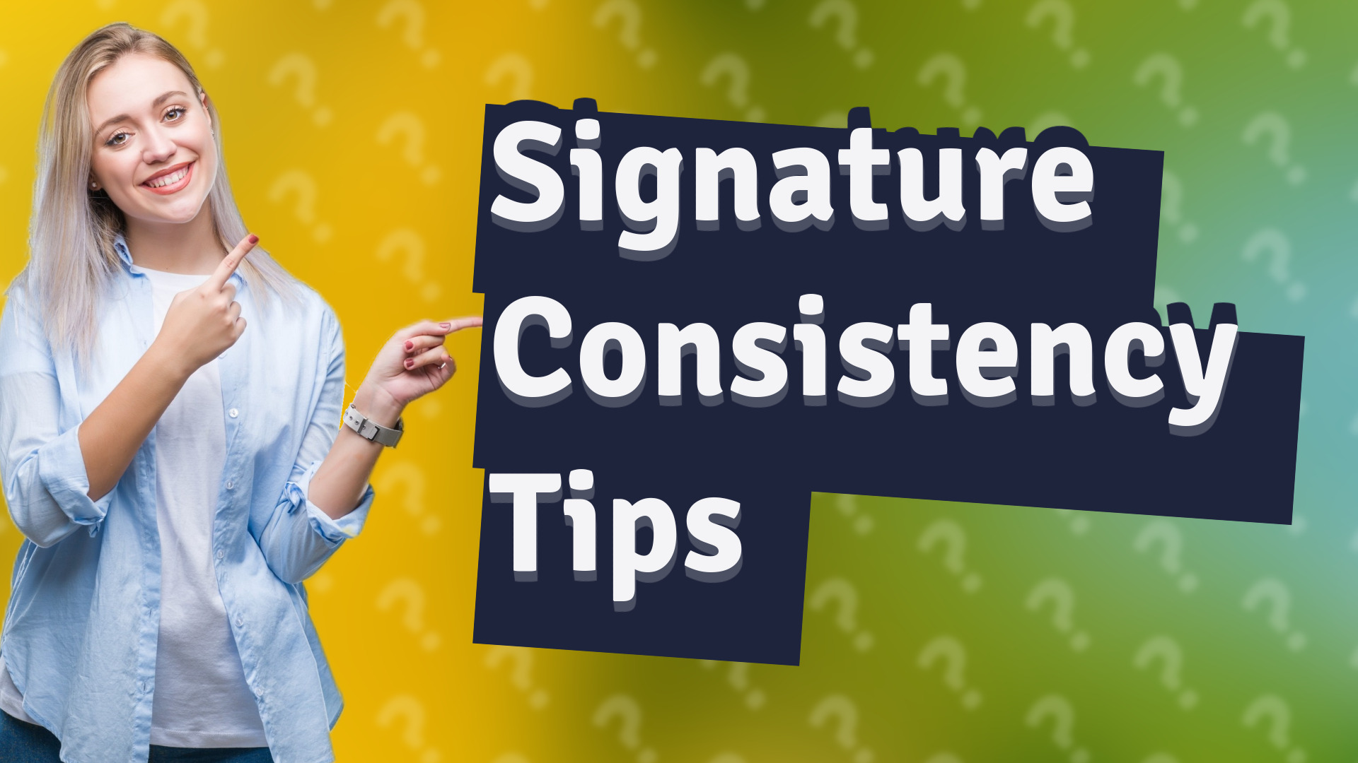 Signature Consistency Tips