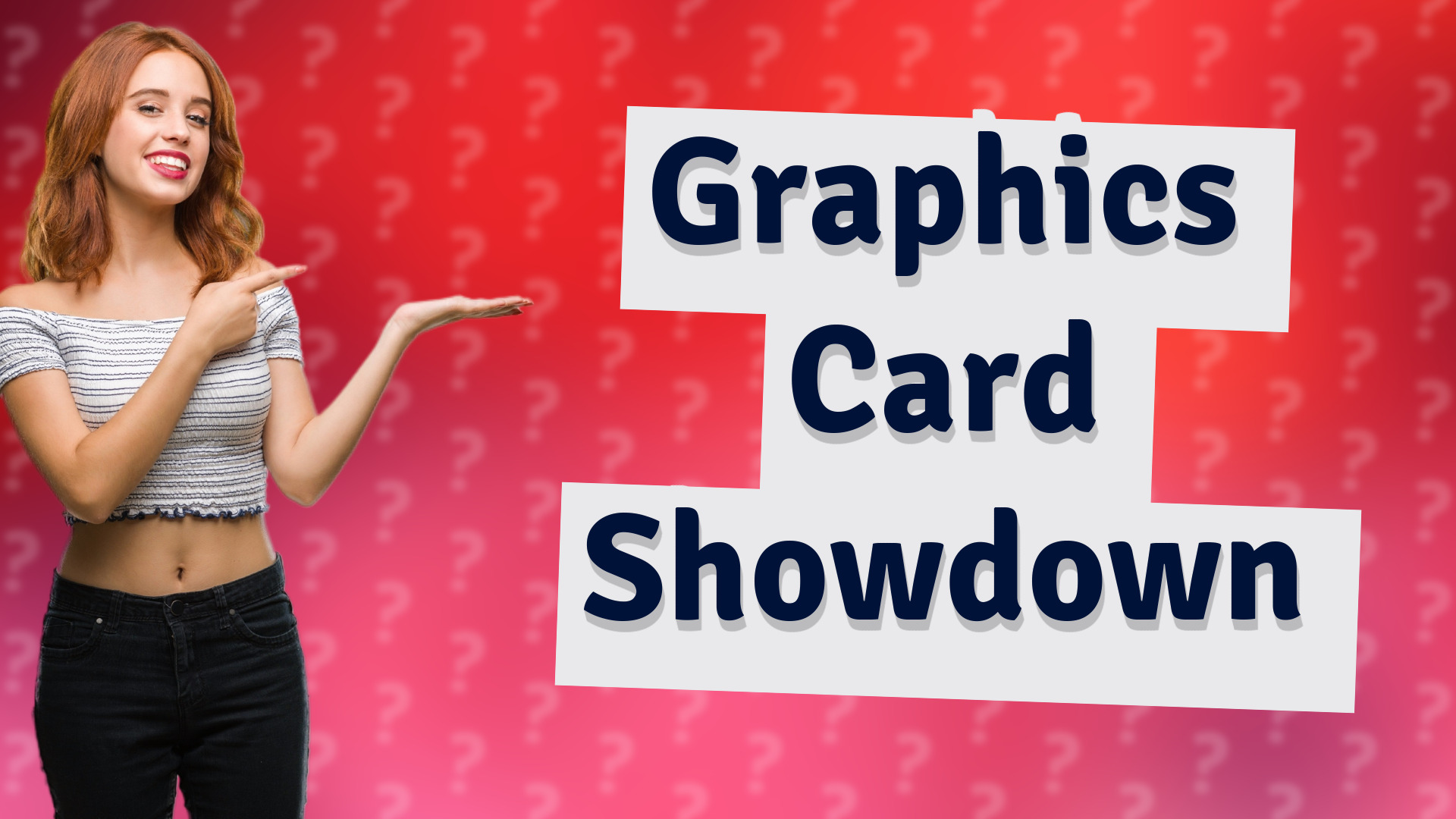 Graphics Card Showdown