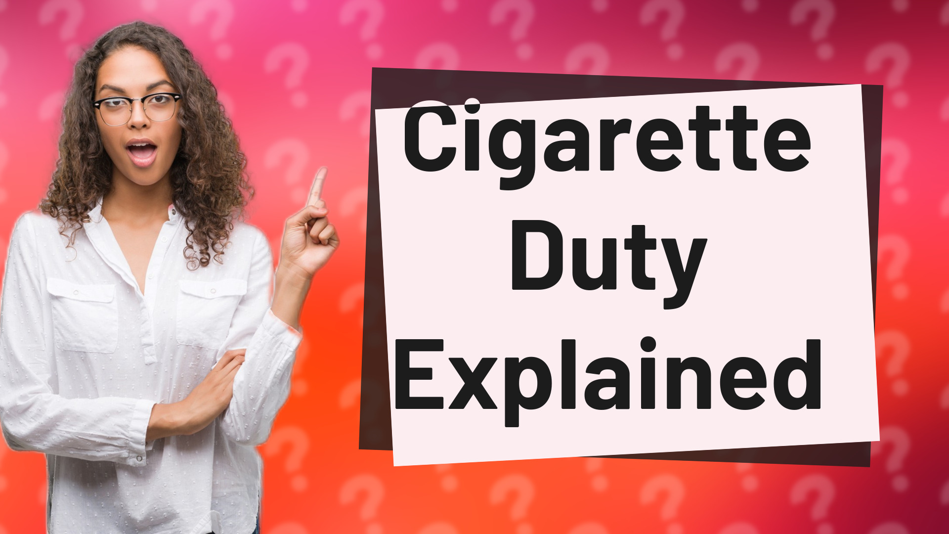 Cigarette Duty Explained
