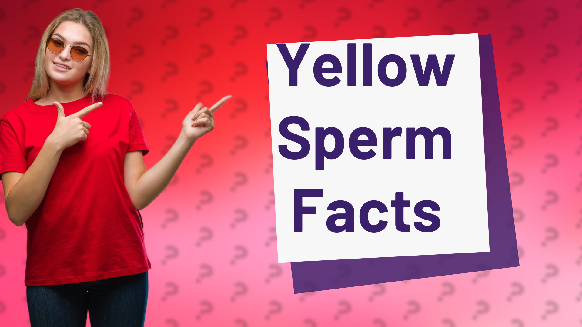 Yellow Sperm Facts