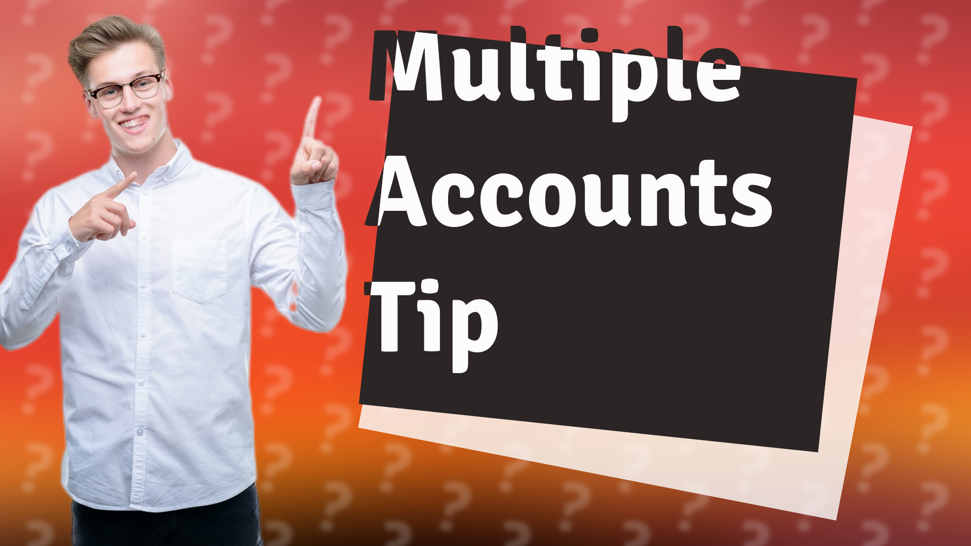 Multiple Accounts Tip