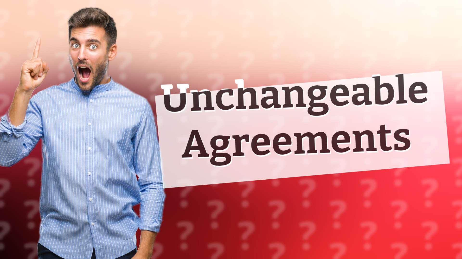 Unchangeable Agreements