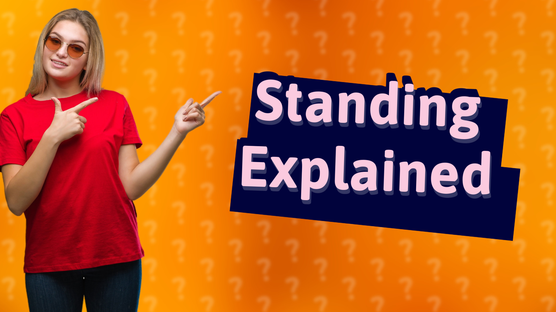 Standing Explained