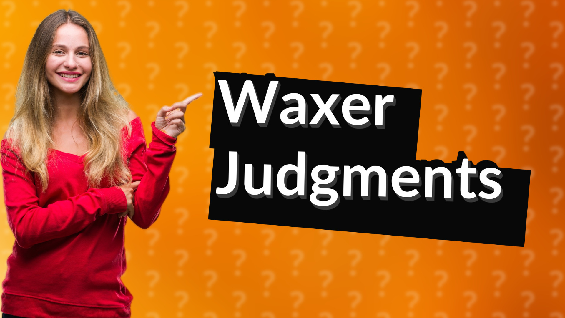 Waxer Judgments