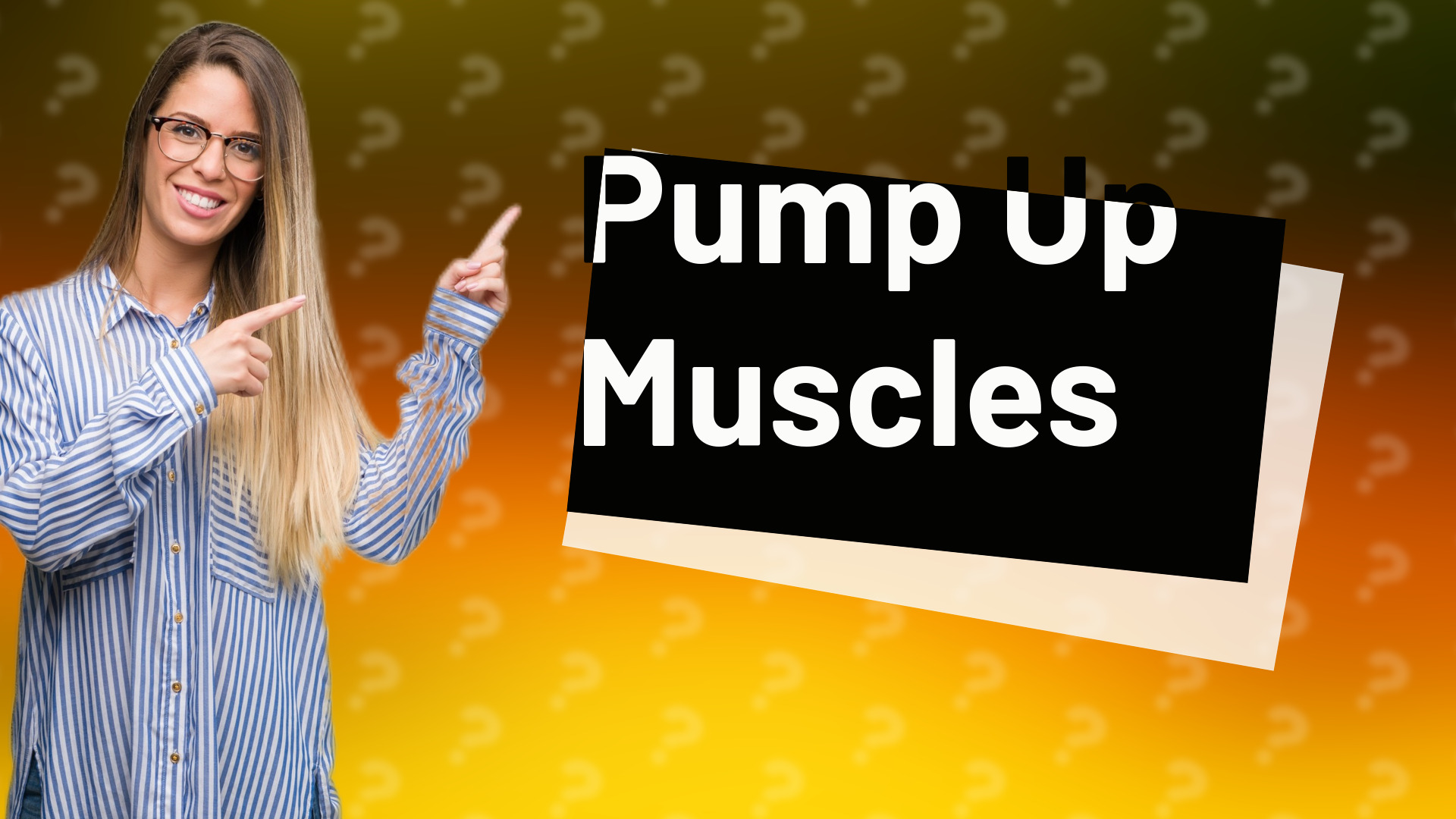 Pump Up Muscles