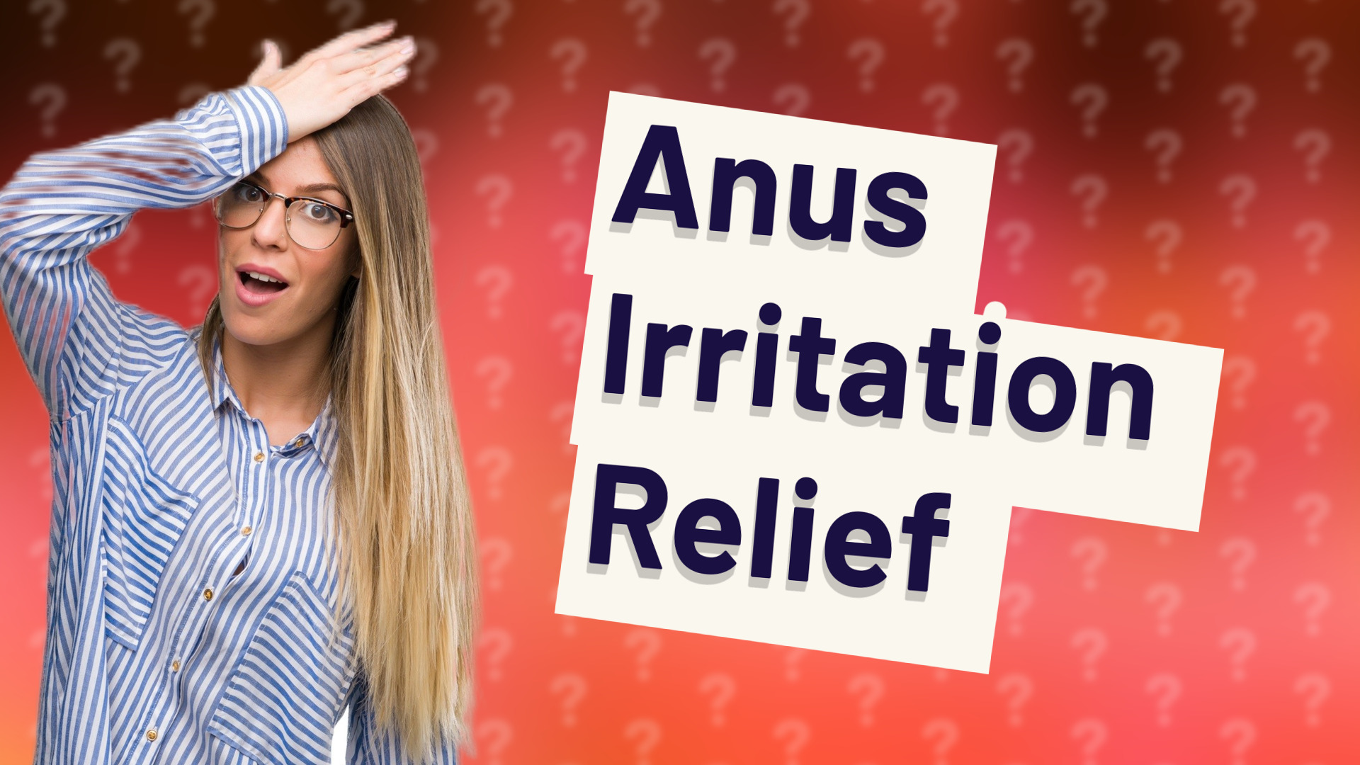Anus Irritation Relief