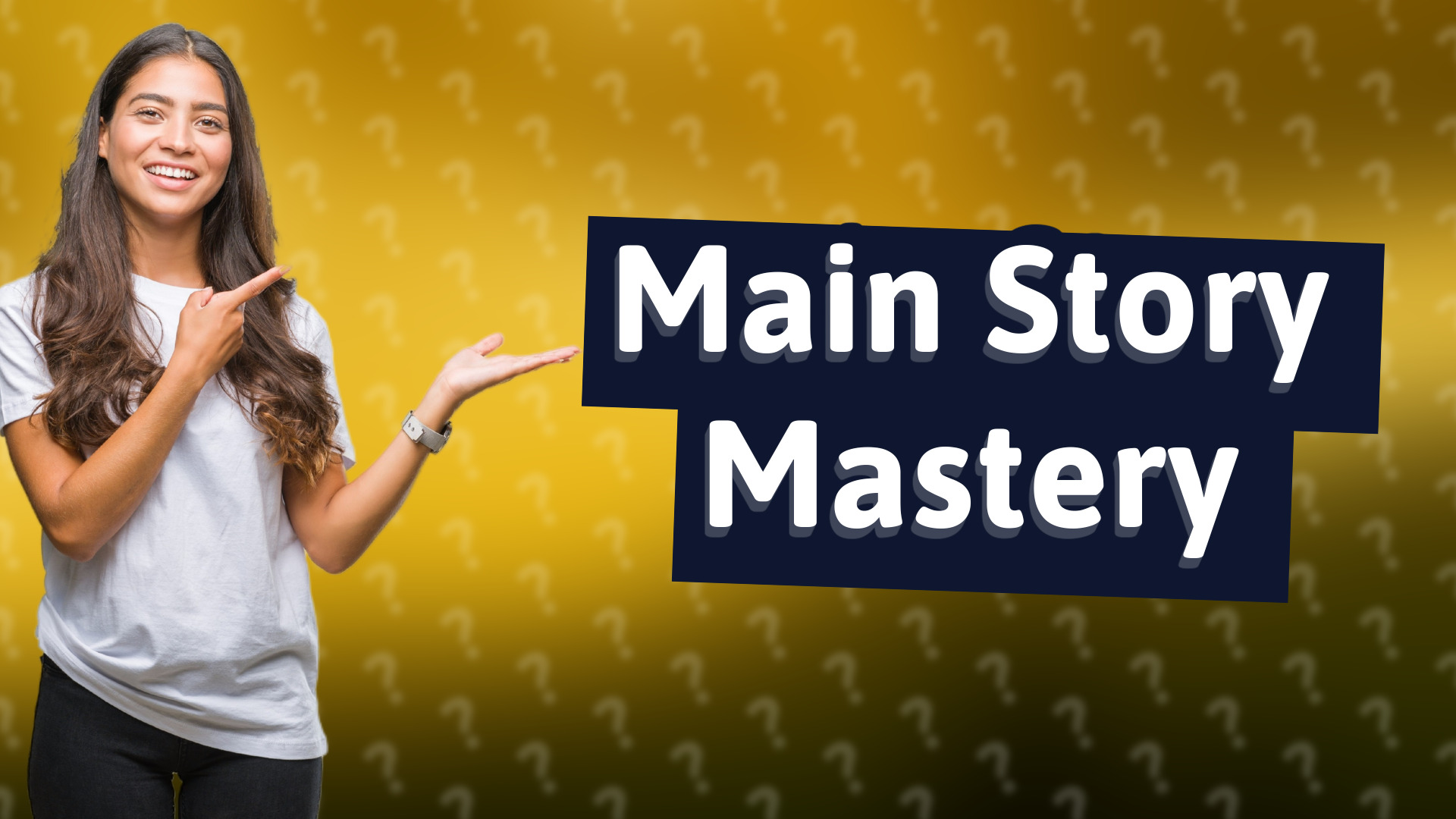 Main Story Mastery