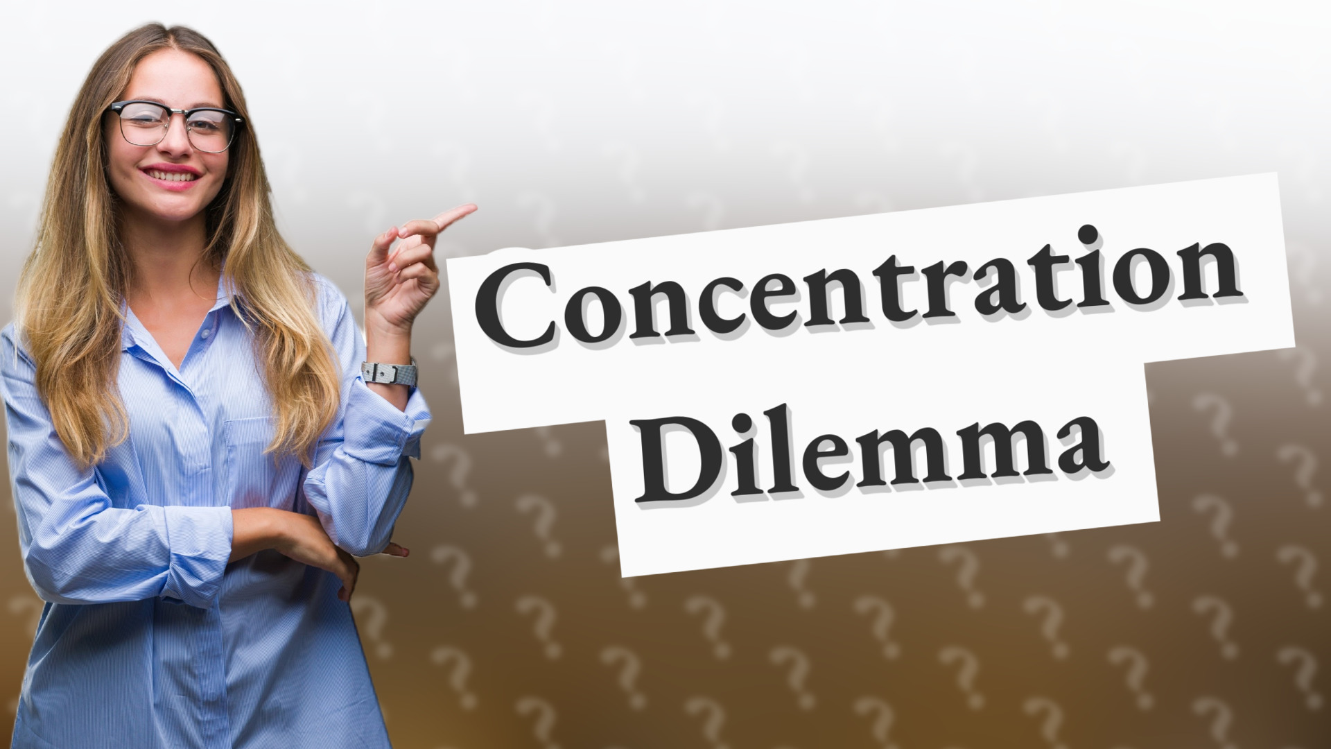 Concentration Dilemma