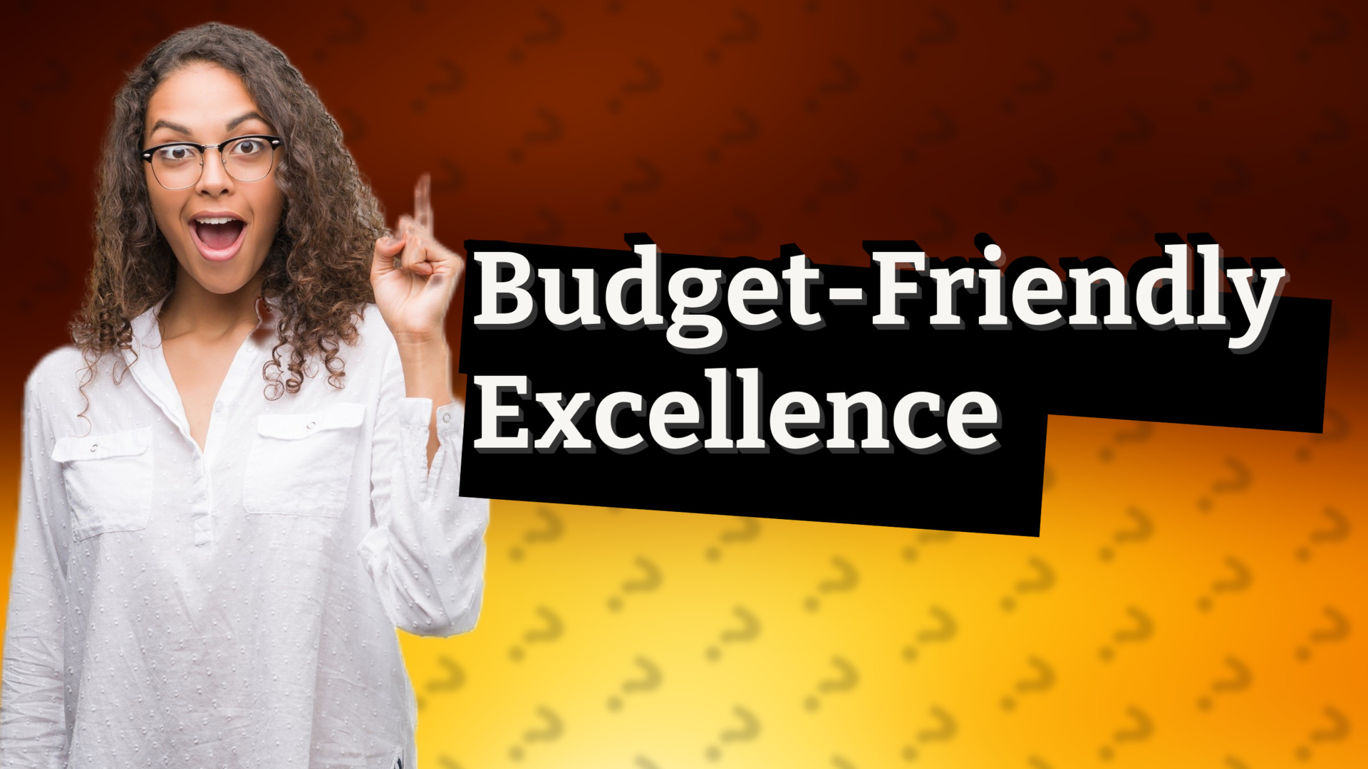 Budget-Friendly Excellence
