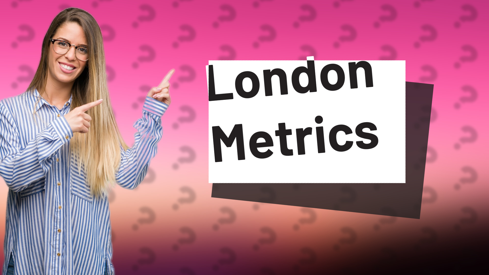 London Metrics