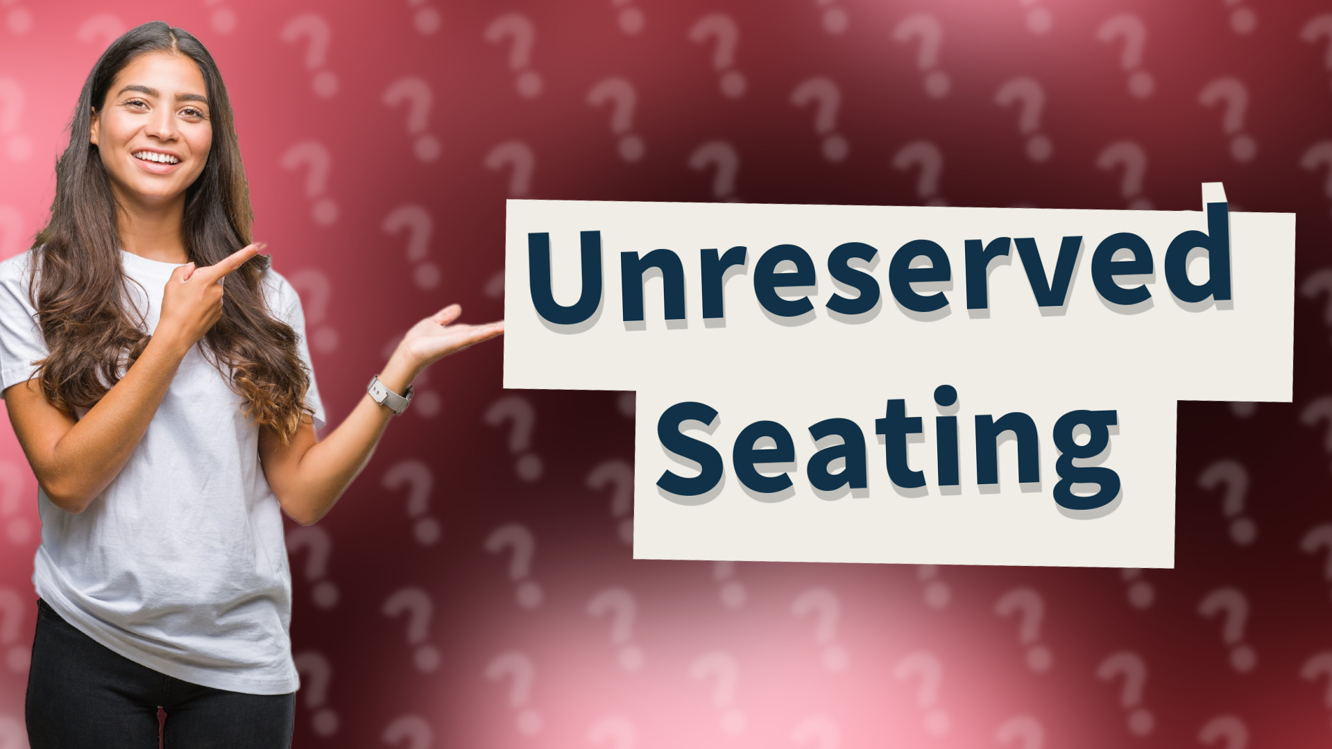Unreserved Seating